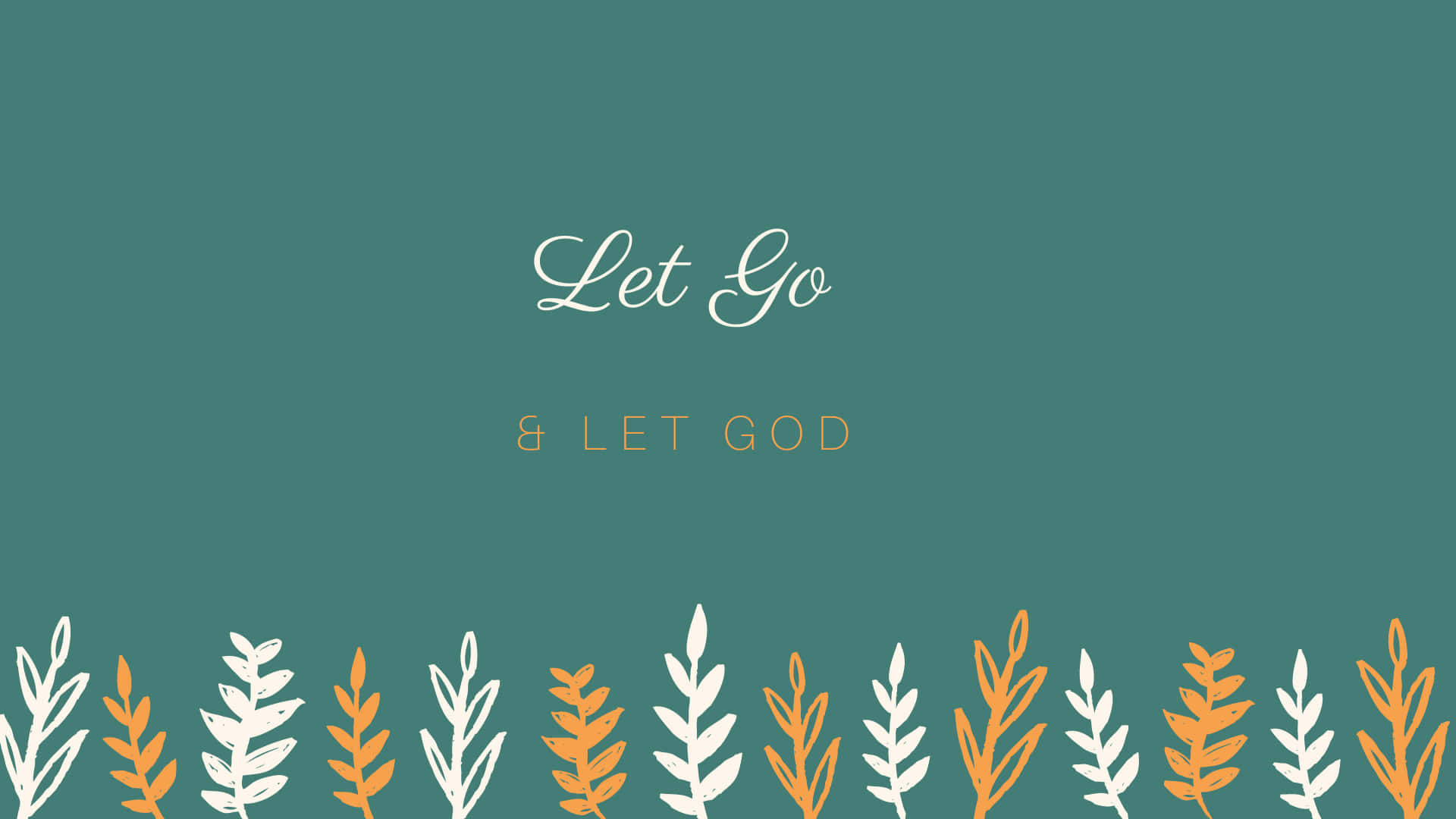 Let Go, Let Go & Let God, teal background, Full HD Desktop Wallpaper