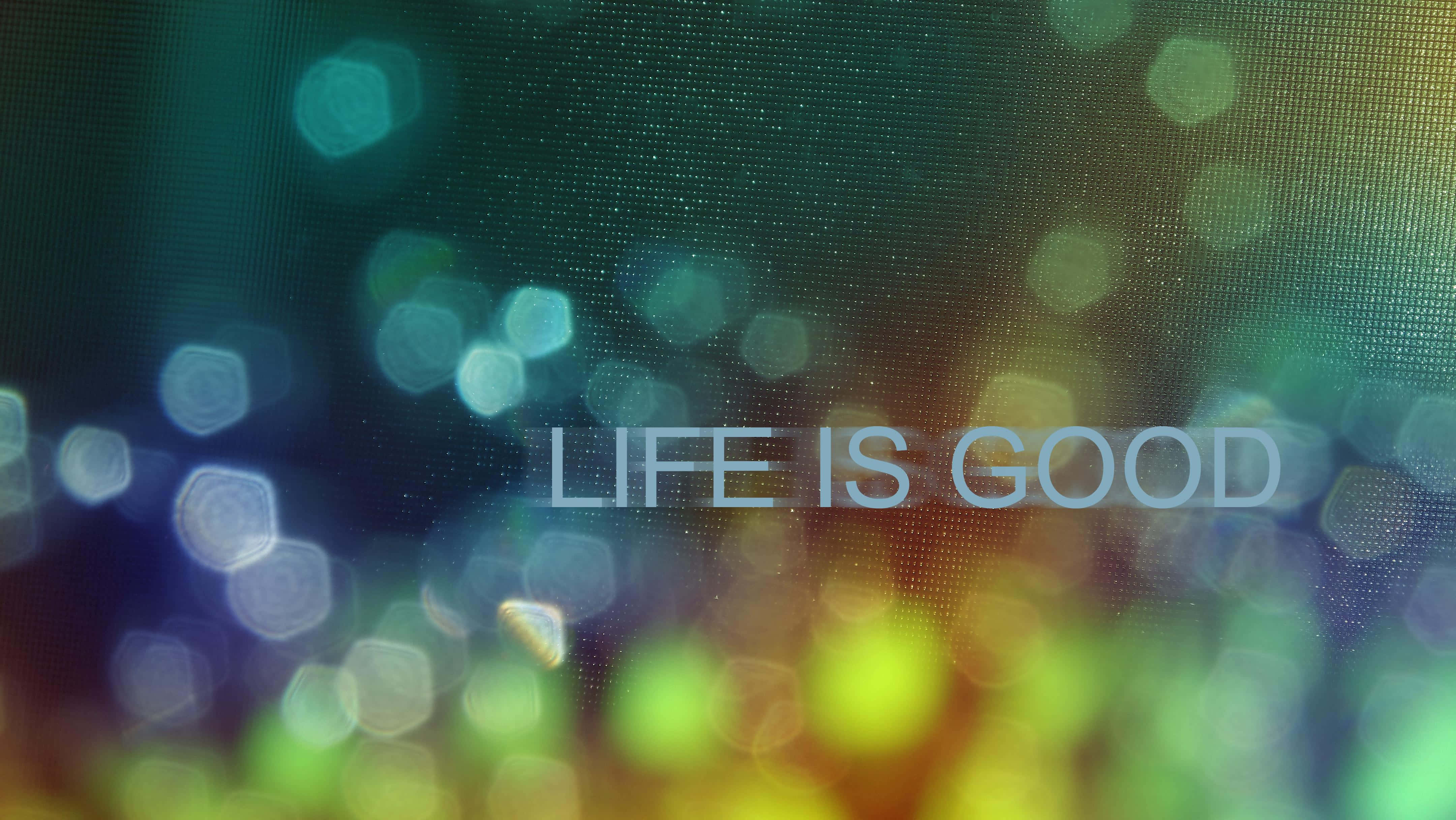Life Is Good, bokeh, hexagonal light leaks, 4K Desktop Wallpaper