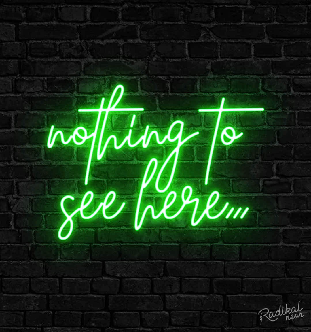 Lime Green, neon sign, nothing to see here, SD Phone Wallpaper