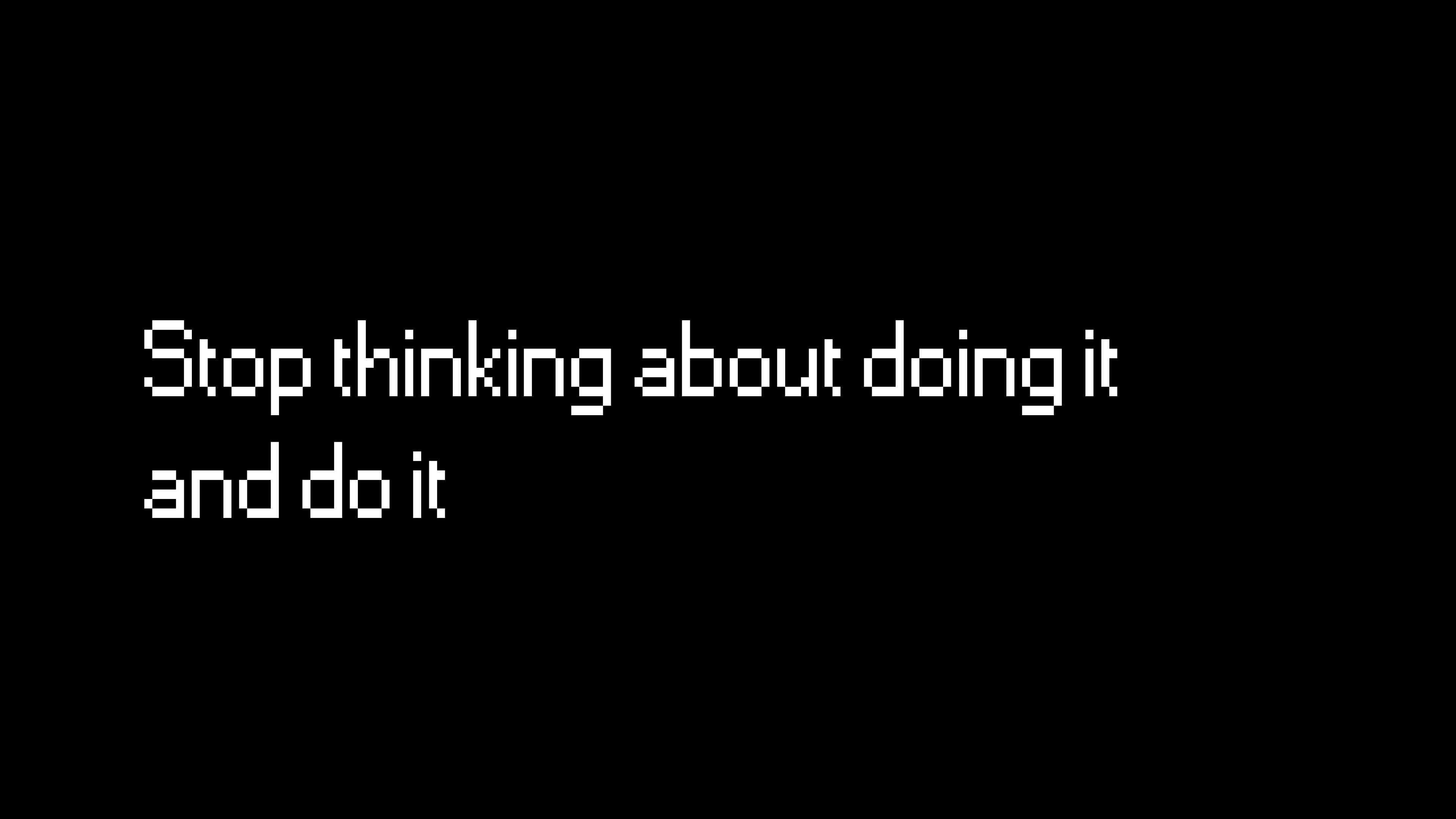 Motivational Text Computer Lock Screen, black background, pixelated white text, 4K Desktop Wallpaper
