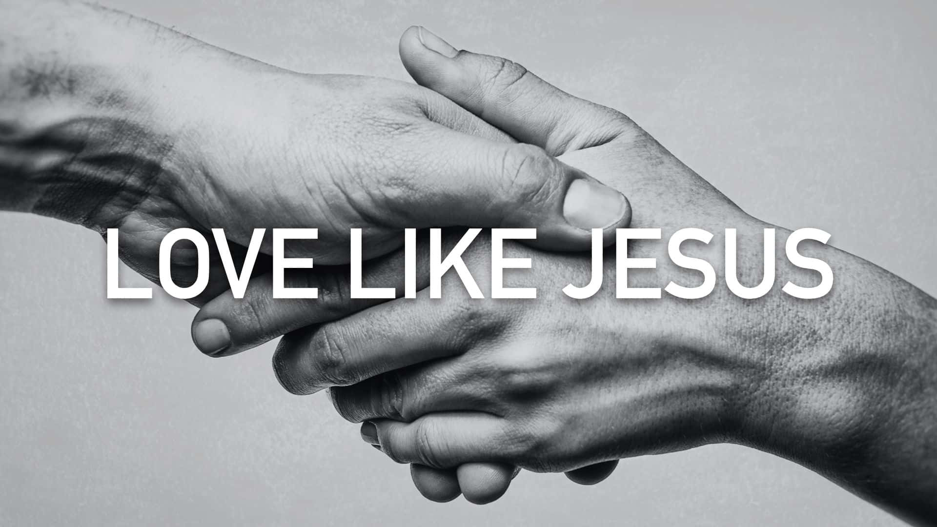Love Like Jesus, handshake, two hands clasped together, Full HD Desktop Wallpaper