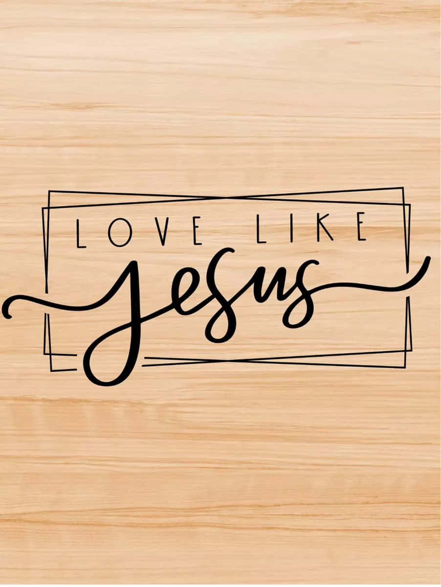 Love Like Jesus, black elegant script, light wood grain background, SD Phone Wallpaper