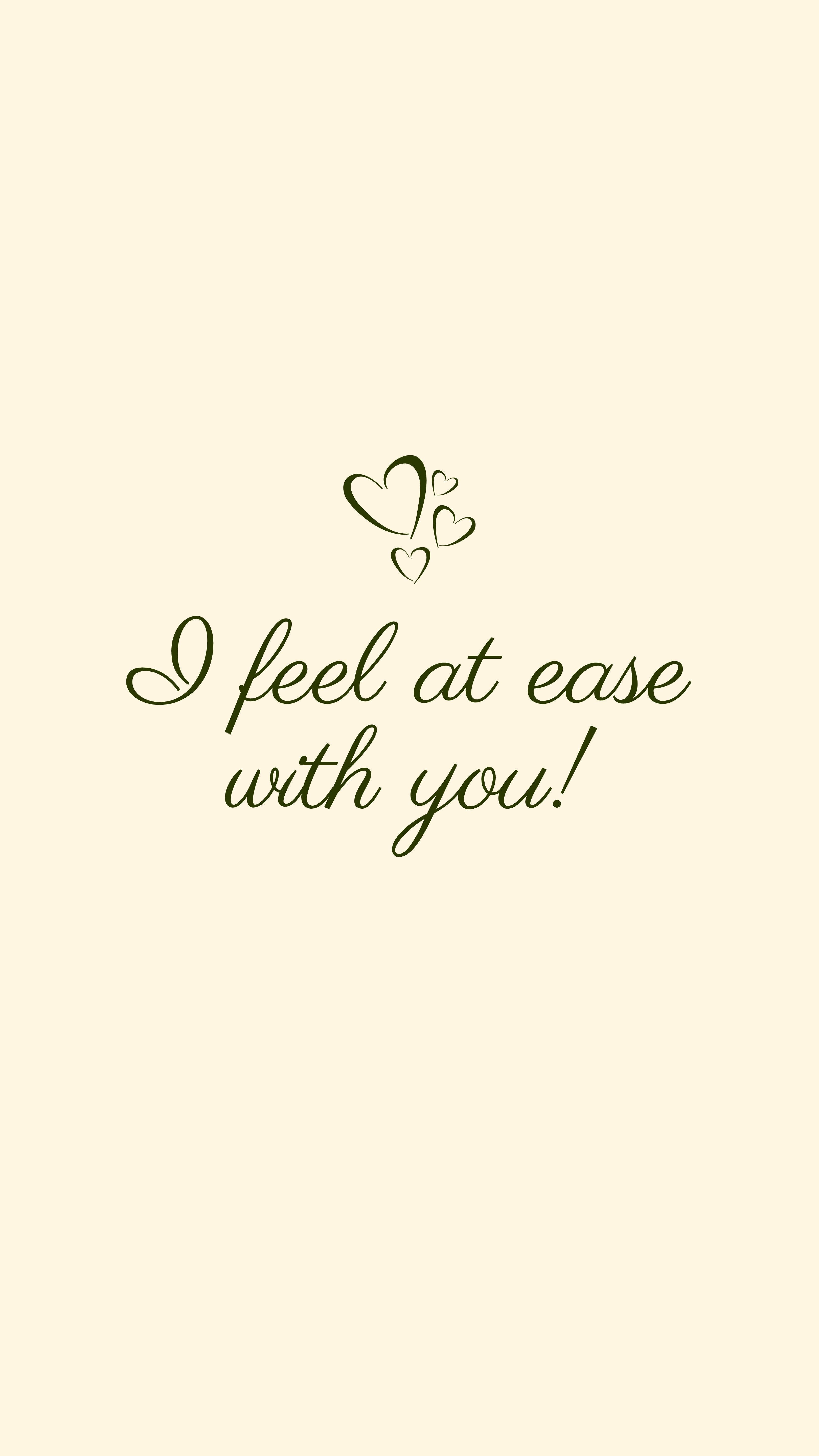 cream background, dark green cursive text, I feel at ease with you, 5K Phone Wallpaper