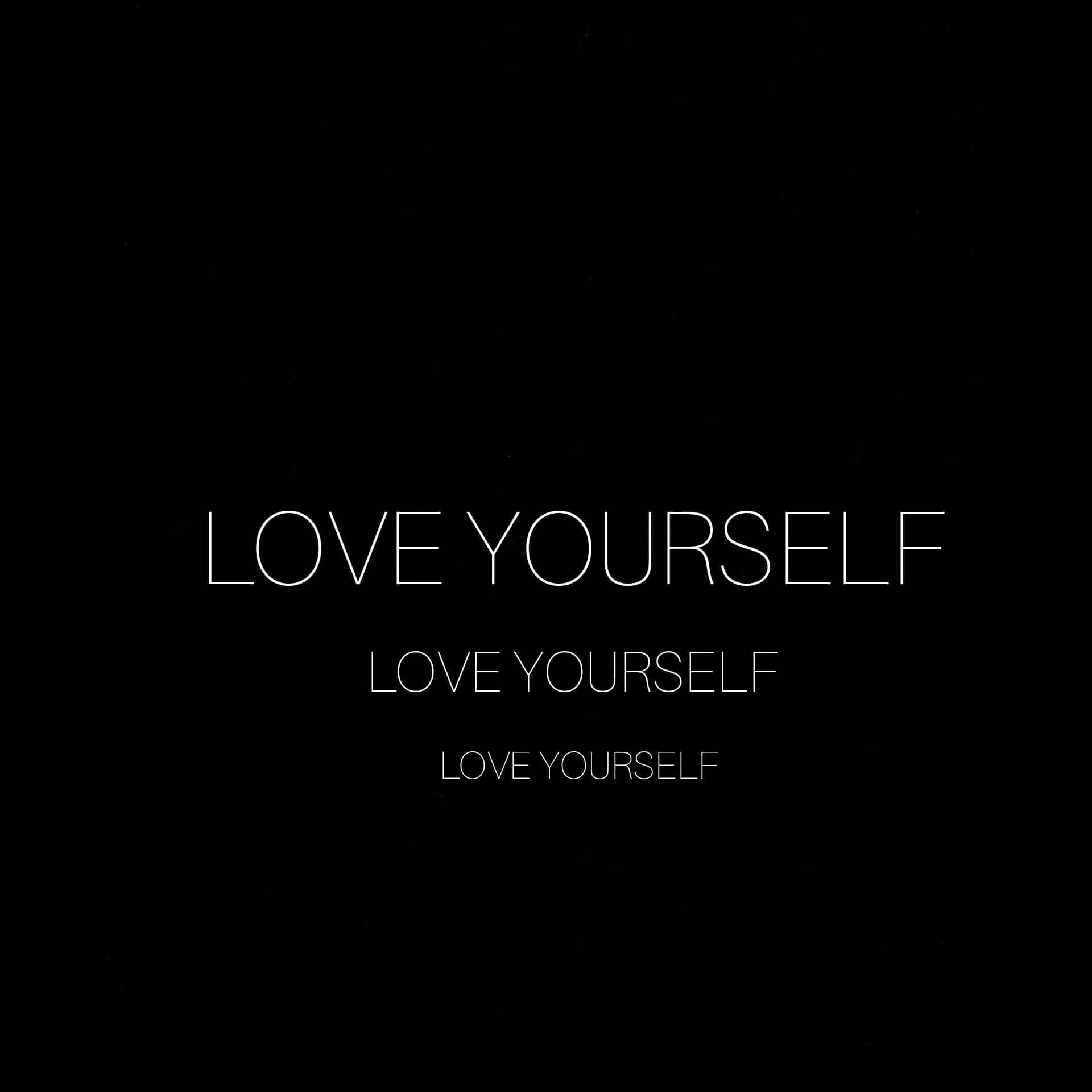 LOVE YOURSELF, white text, black background, Full HD Desktop Wallpaper