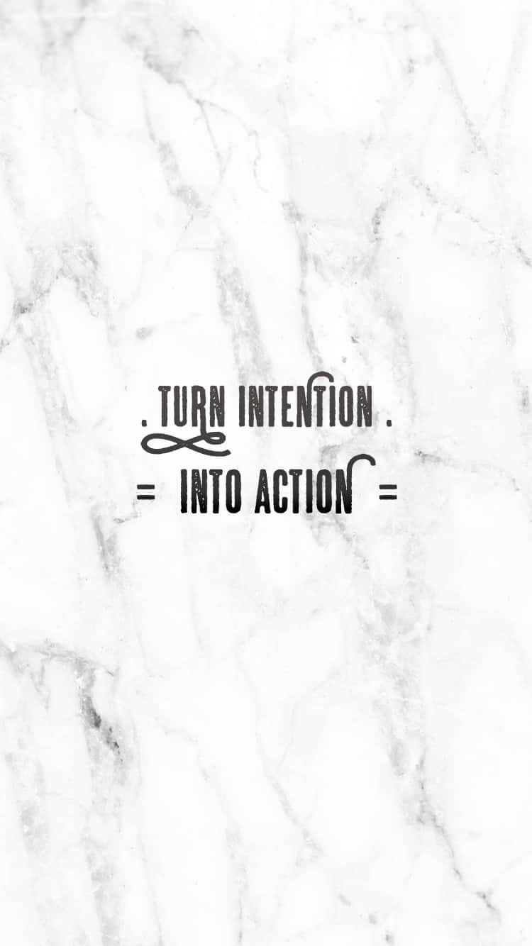 white marble background, black text, turn intention into action, HD Phone Wallpaper