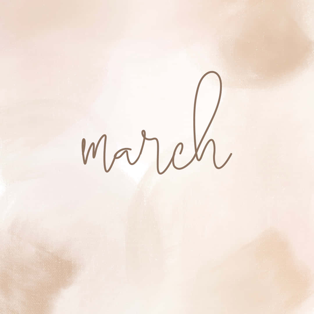 march aesthetic, elegant cursive script, soft beige watercolor background, SD Desktop Wallpaper