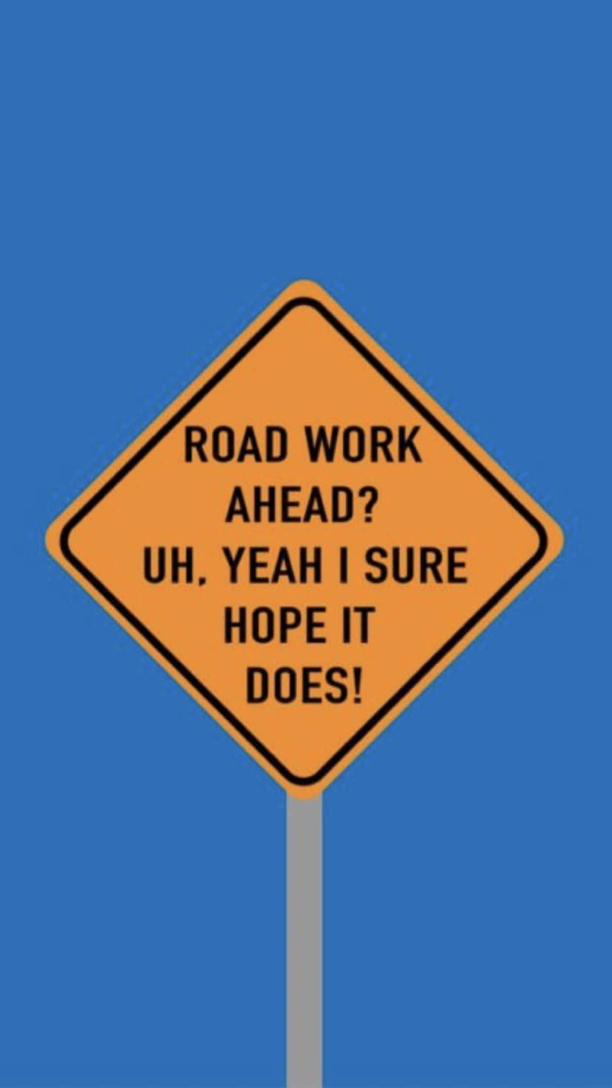 orange diamond road work sign, sarcastic text, solid blue background, Full HD Phone Wallpaper