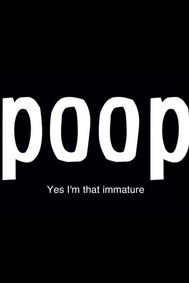 Meme iPhone, poop, Yes I'm that immature, SD Phone Wallpaper