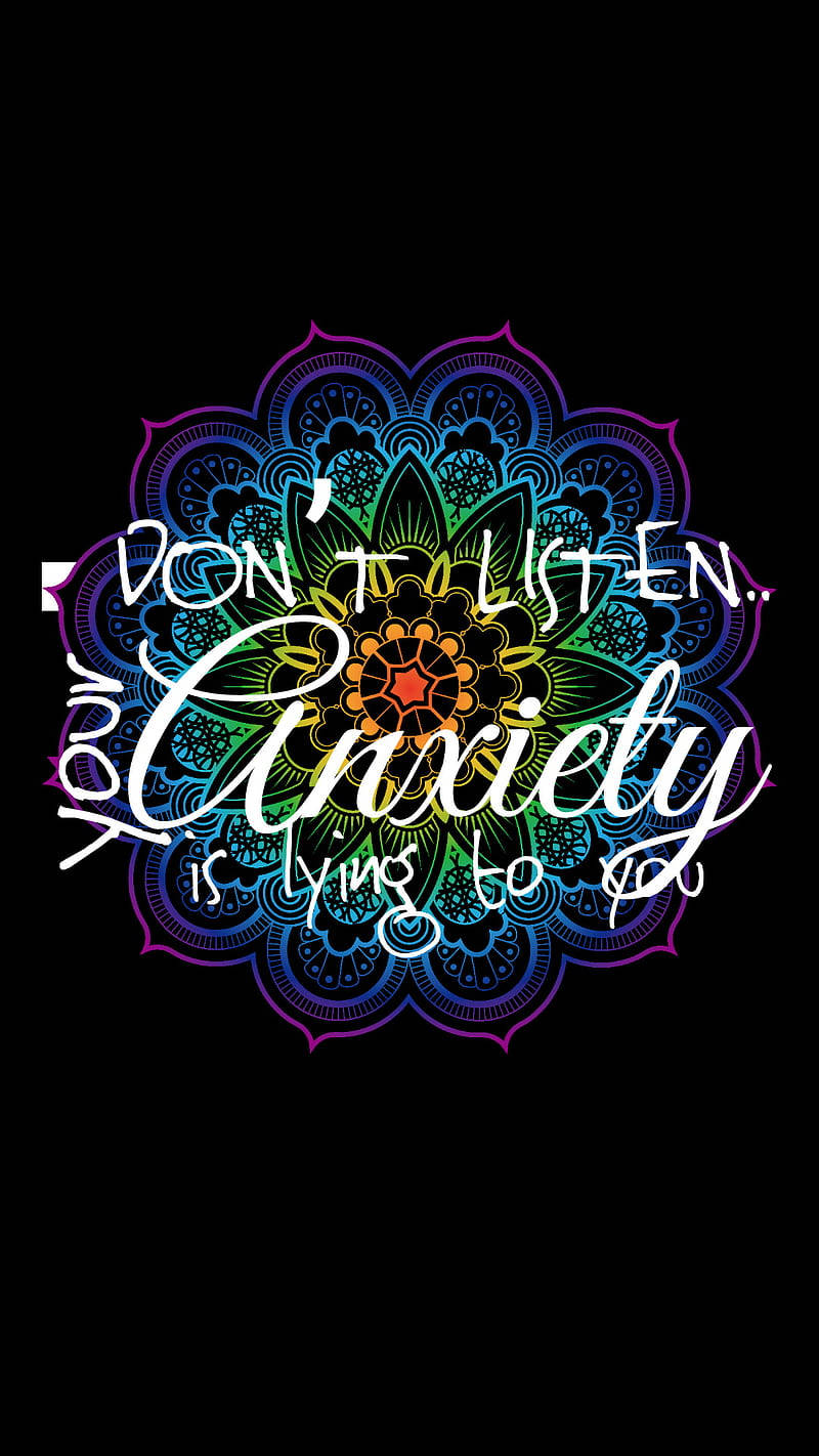 rainbow mandala, glowing text, Don't listen Anxiety is lying to you, HD Phone Wallpaper