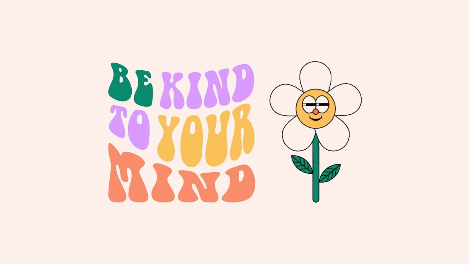 BE KIND TO YOUR MIND, cheerful cartoon flower, smiling face, HD Desktop Wallpaper