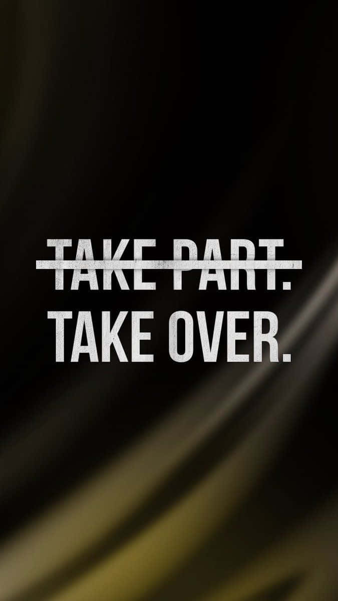 Mindset, TAKE PART. TAKE OVER., golden streaks, SD Phone Wallpaper