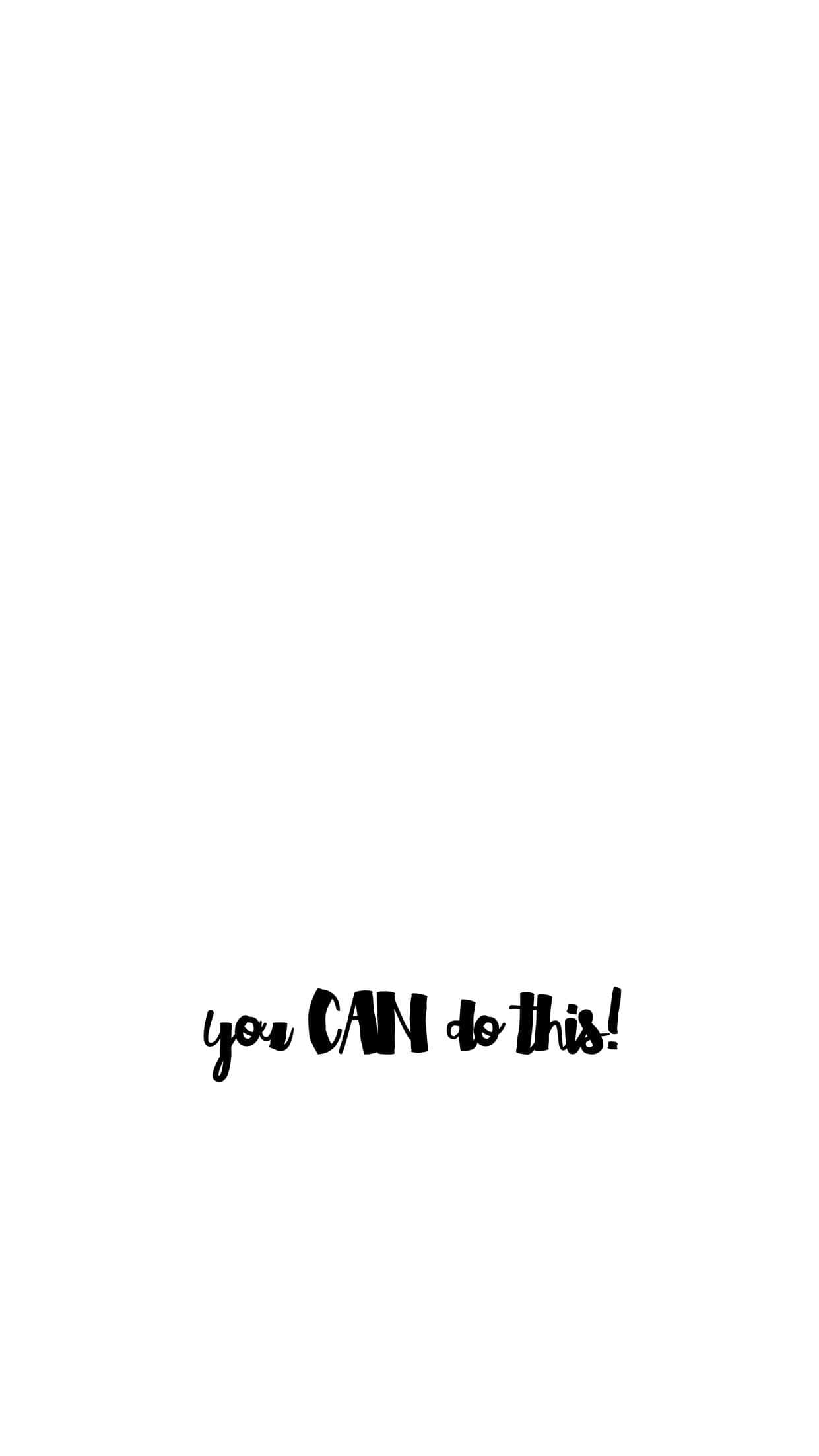 white minimalist iPhone, black handwritten script, motivational phrase you CAN do this!, Full HD Phone Wallpaper