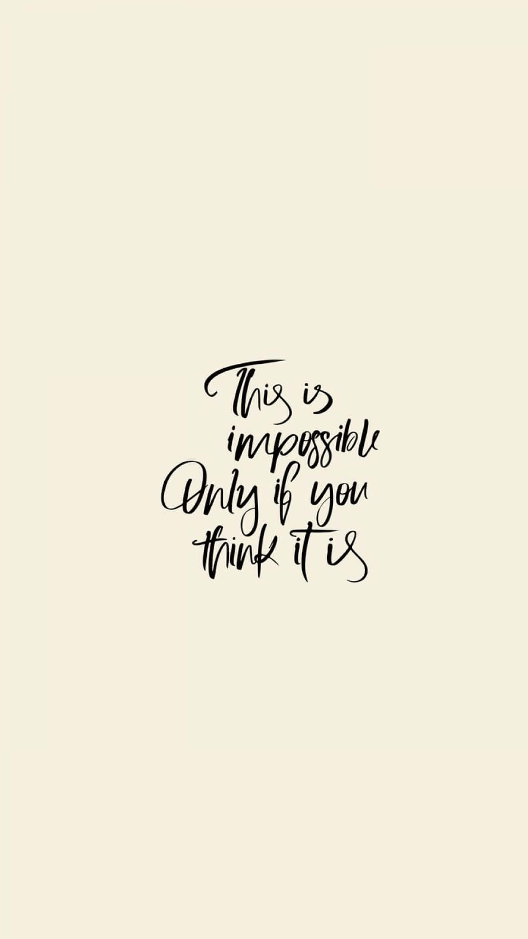 black, cursive text, This is impossible Only if you think it is, Full HD Phone Wallpaper