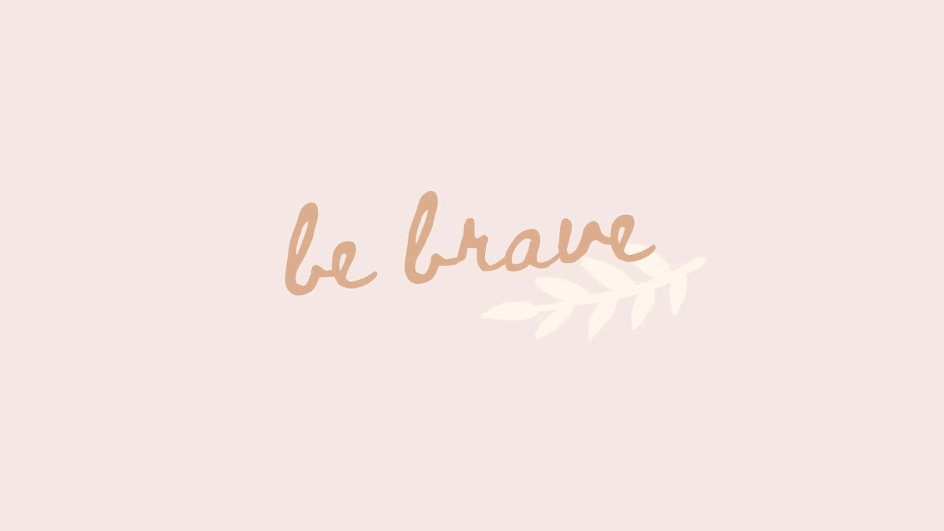 Minimalist Boho, be brave, soft peach background, Full HD Desktop Wallpaper