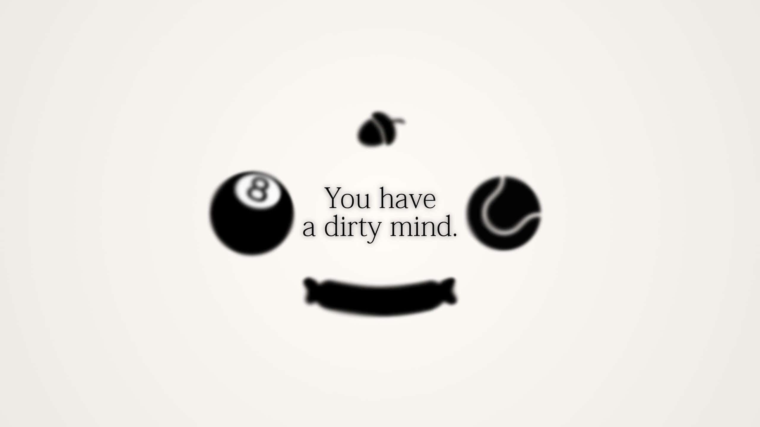 minimalist black and white face, sports items, text saying you have a dirty mind, 2K Desktop Wallpaper