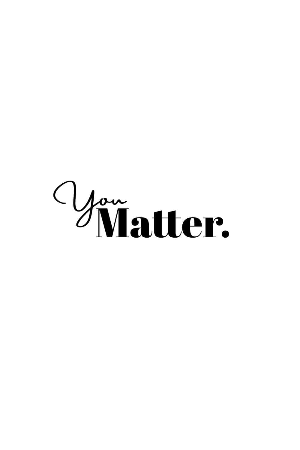 You Matter, black text, contrasting script, HD Phone Wallpaper