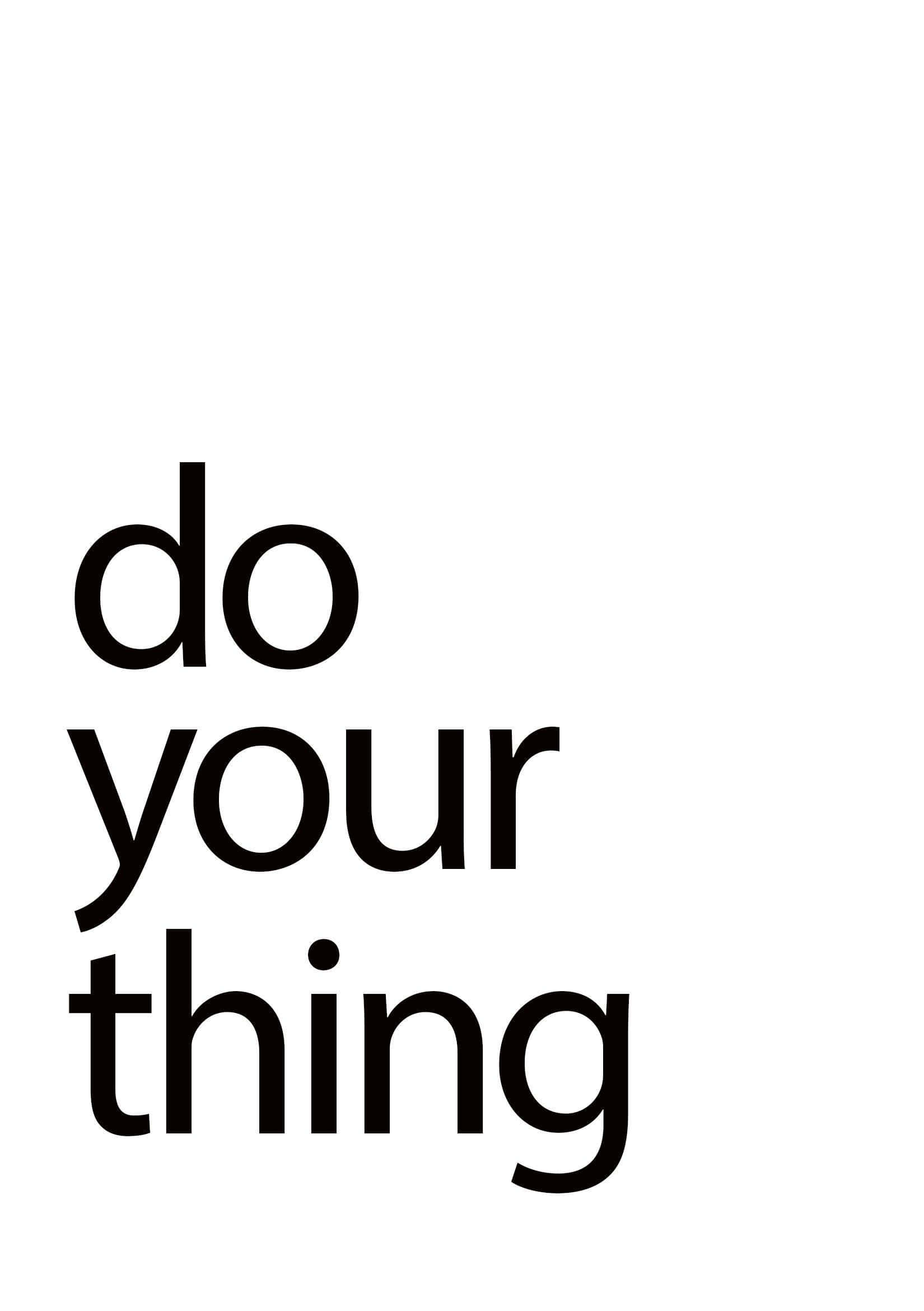 Minimalist Typography, bold black text, do your thing, Full HD Phone Wallpaper