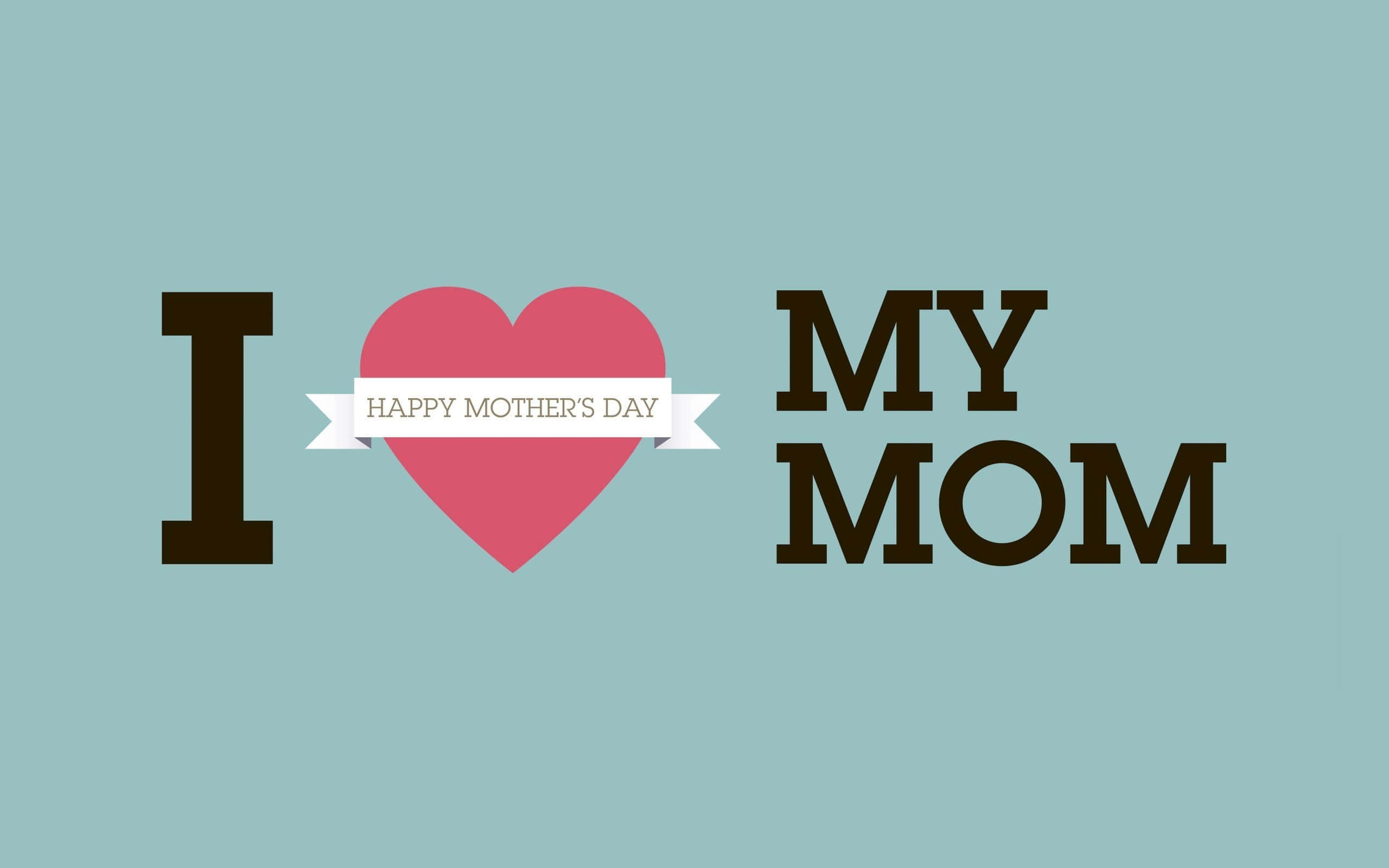 Happy Mothers Day I Love My Mom Graphic, bold brown text, pink heart, 2K Desktop Wallpaper