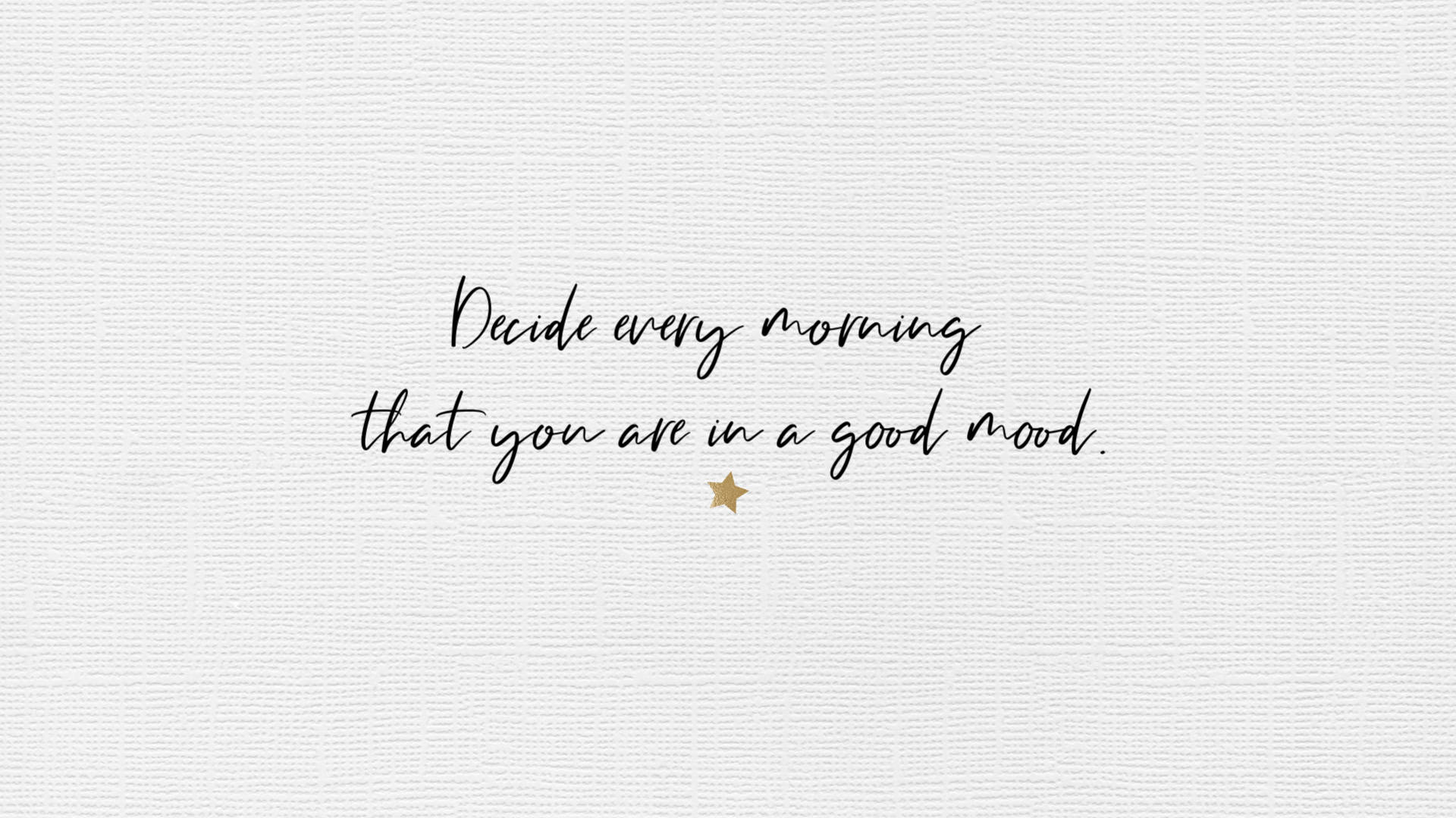 Motivation Macbook, black cursive text, Decide every morning that you are in a good mood, Full HD Desktop Wallpaper