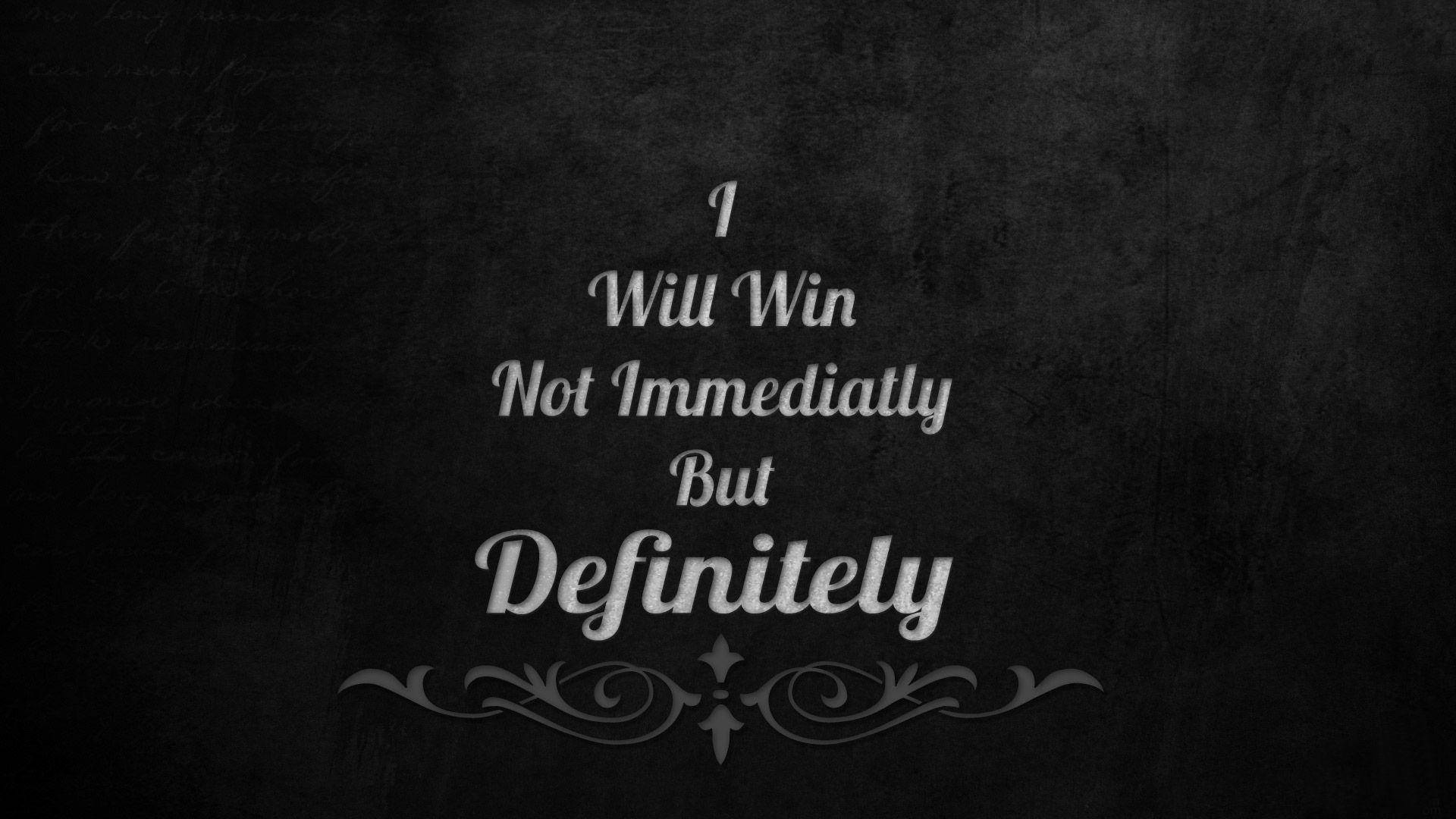 I Will Win Not Immediately But Definitely, elegant white script, textured dark gray background, Full HD Desktop Wallpaper