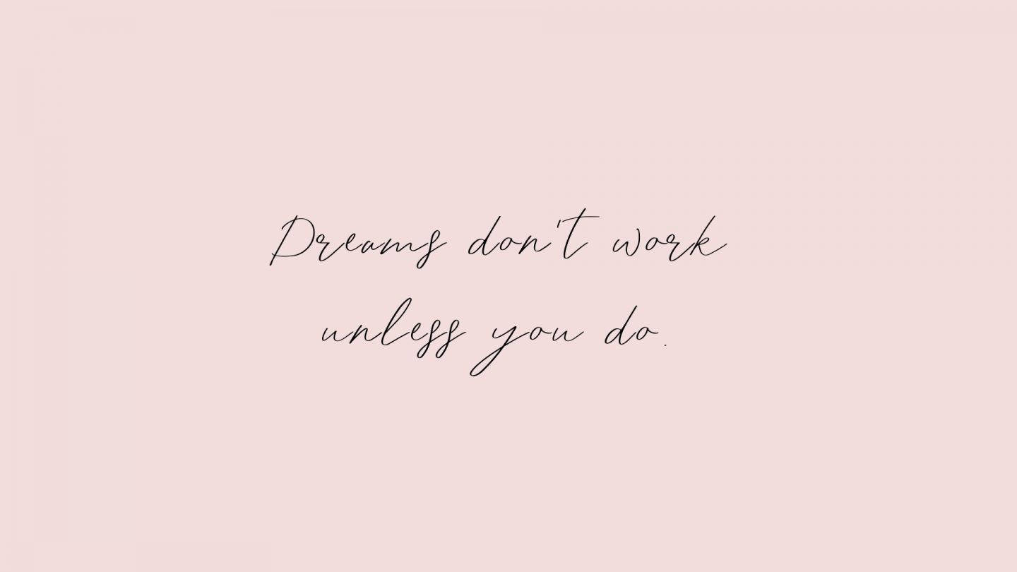 pastel pink background, elegant black cursive text, Dreams don't work unless you do, HD Desktop Wallpaper