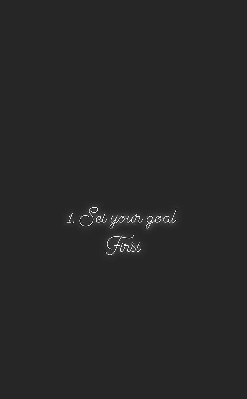 dark gray background, glowing white cursive text, 1 Set your goal First, HD Phone Wallpaper