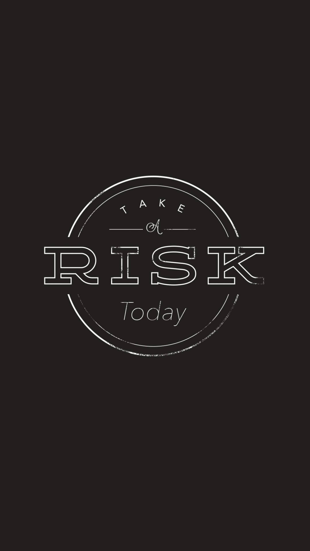TAKE A RISK Today, circular emblem, dark background, Full HD Phone Wallpaper