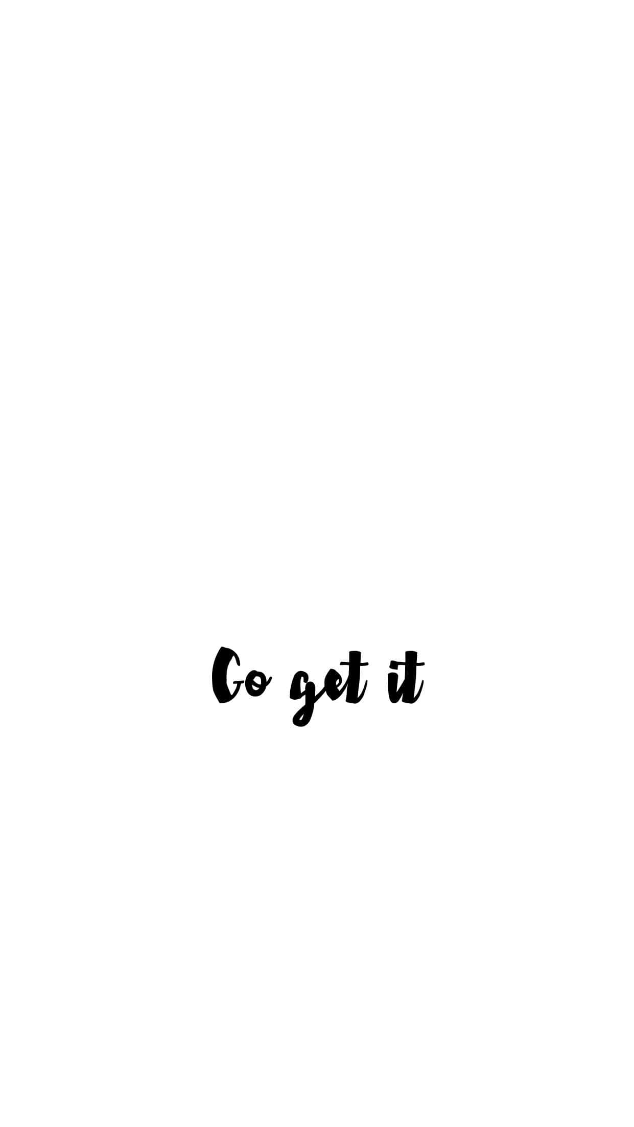 black cursive text, white background, Go get it, Full HD Phone Wallpaper