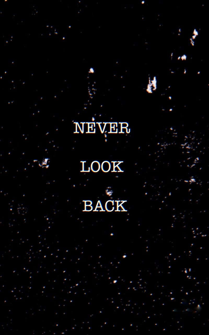 never look back, black and white image, bold white text, HD Phone Wallpaper