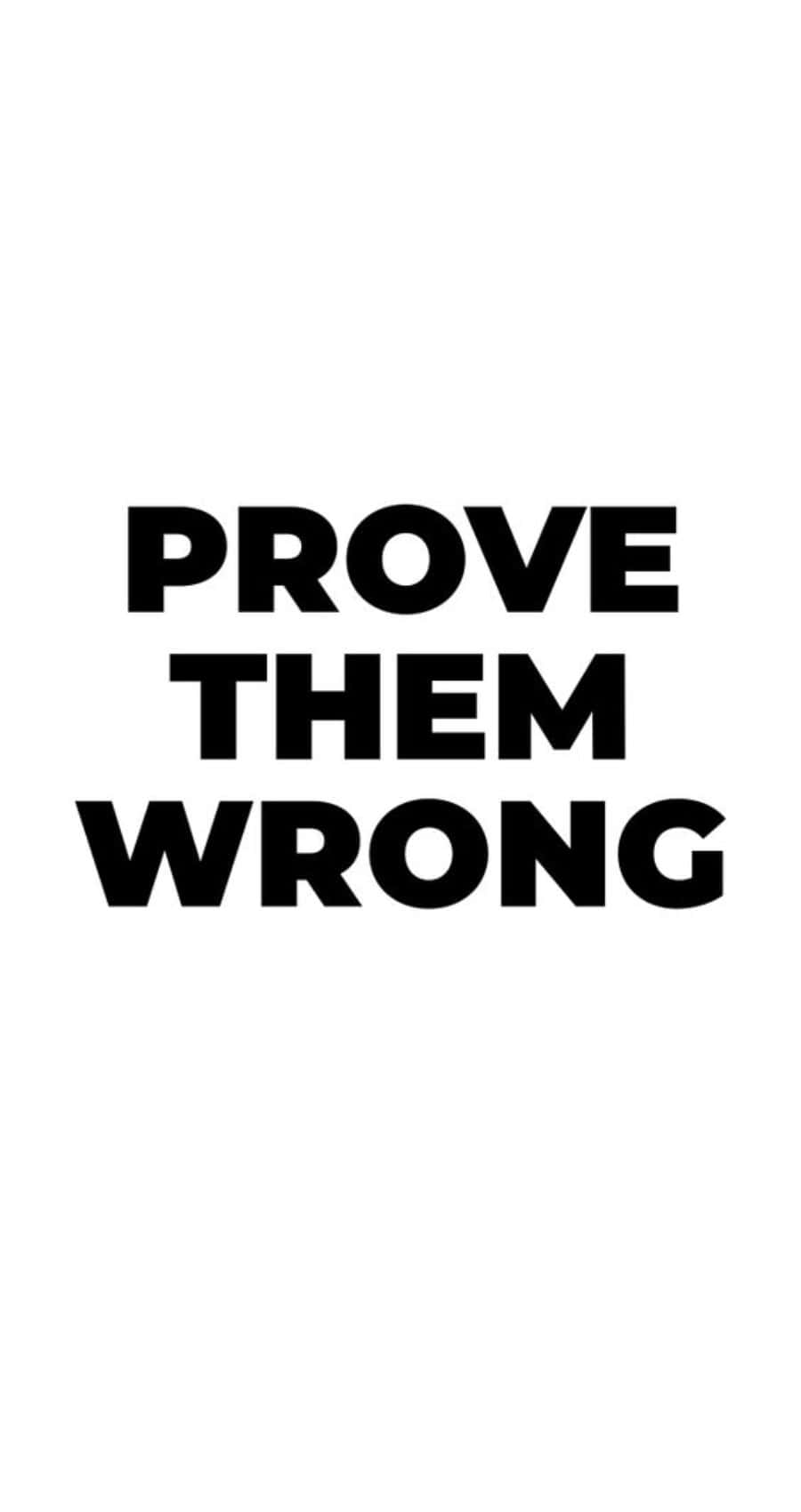 Prove Them Wrong, inspirational quote, bold black text, HD Phone Wallpaper