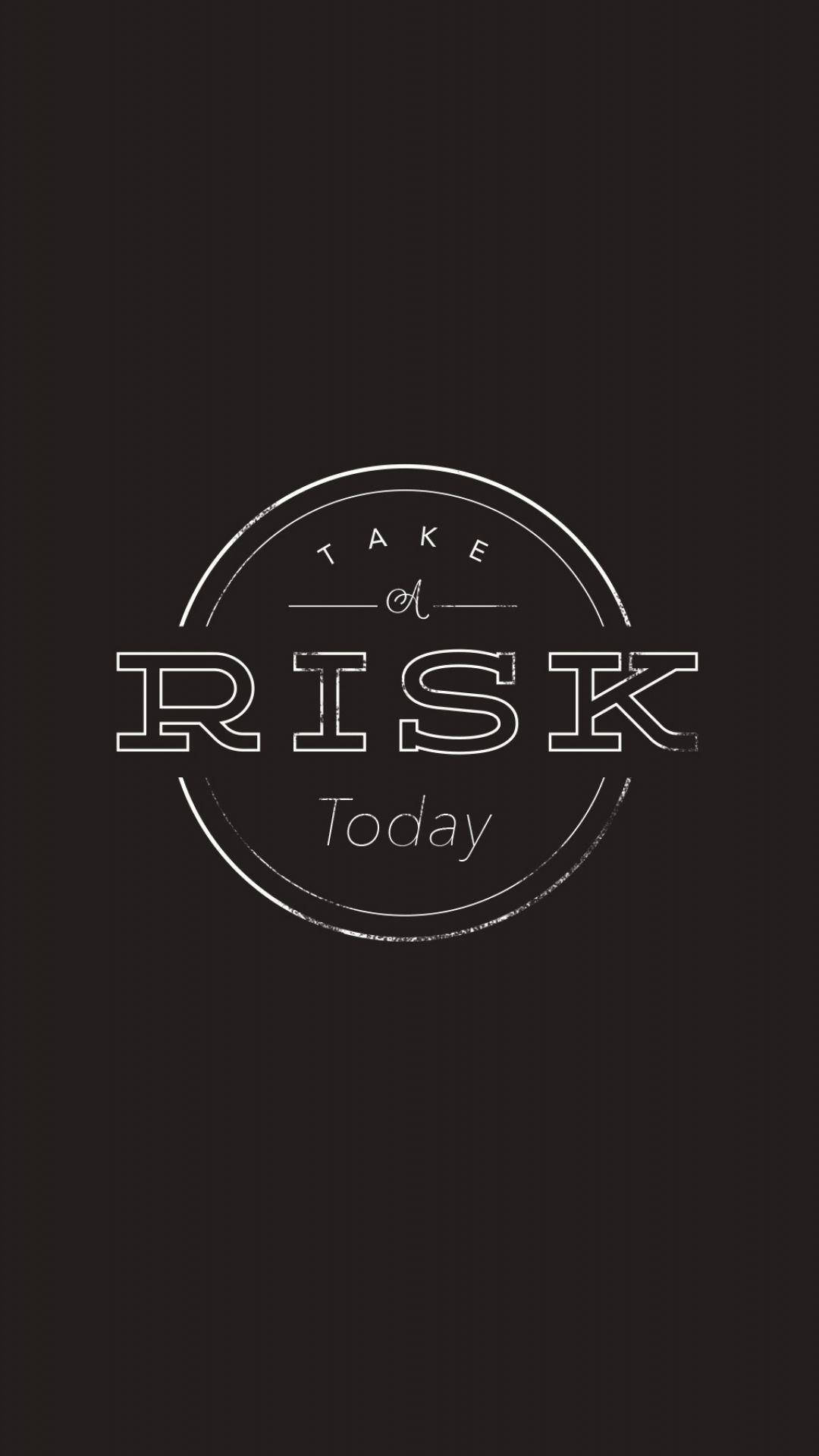 Take a Risk Today, circular emblem, dark textured background, Full HD Phone Wallpaper
