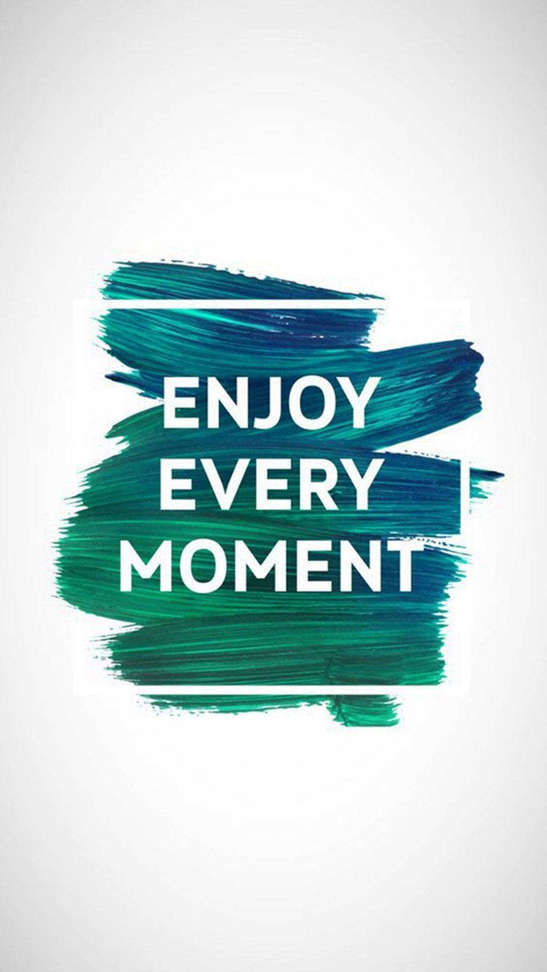 teal, brushstrokes, enjoy every moment, Full HD Phone Wallpaper