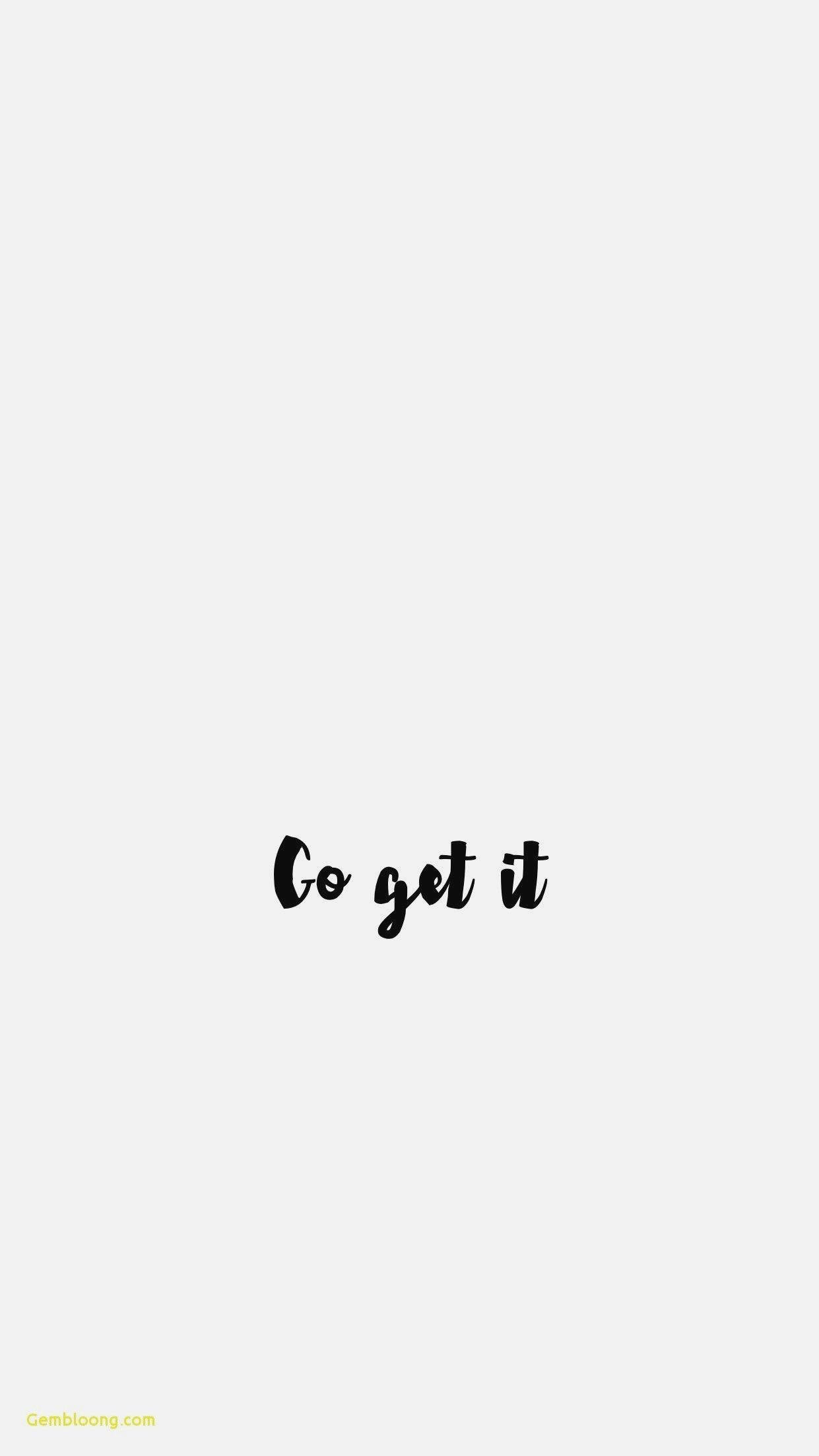 Go get it, motivational quote, black cursive, Full HD Phone Wallpaper