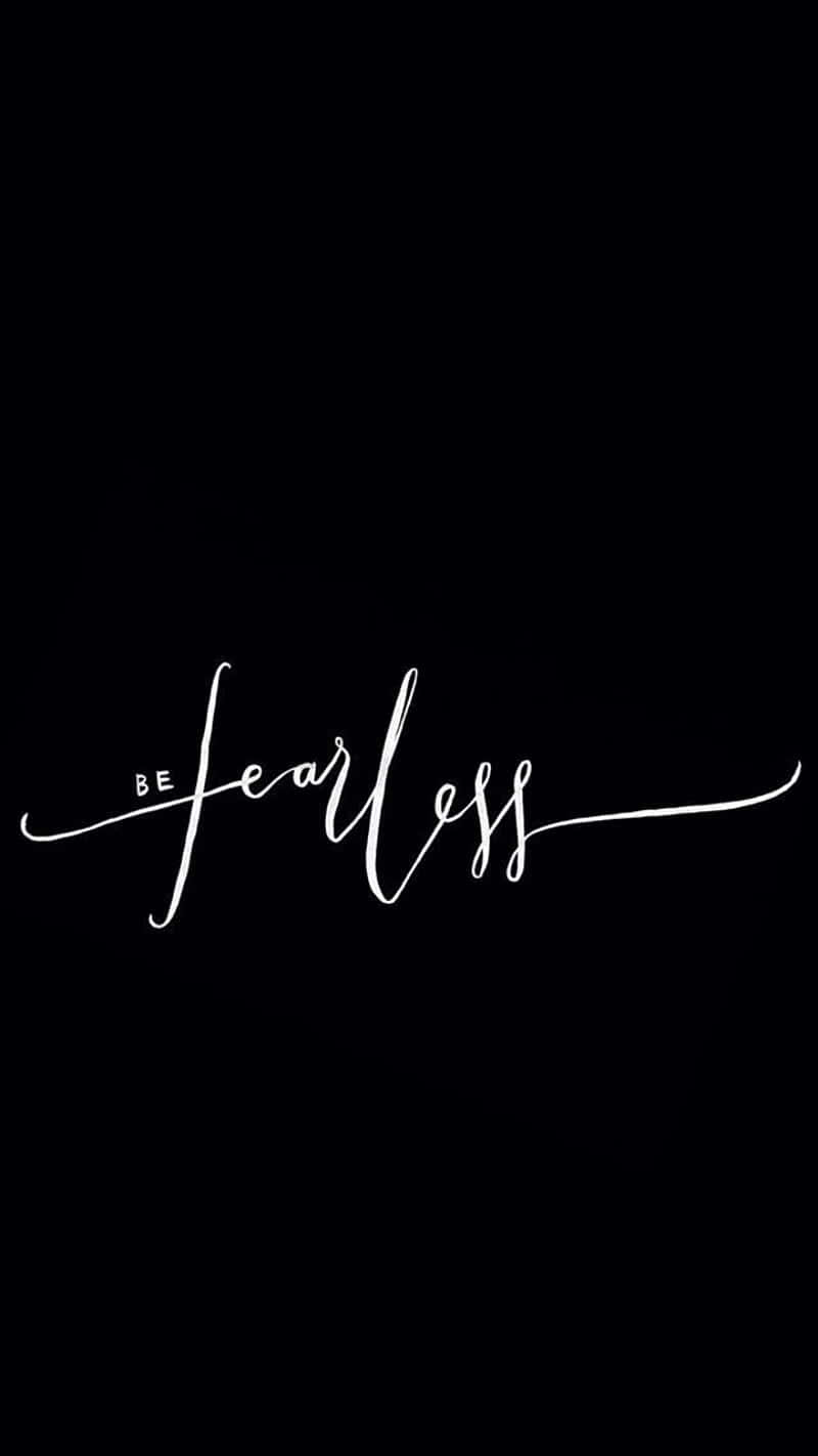 be fearless, white cursive text, solid black background, HD Phone Wallpaper