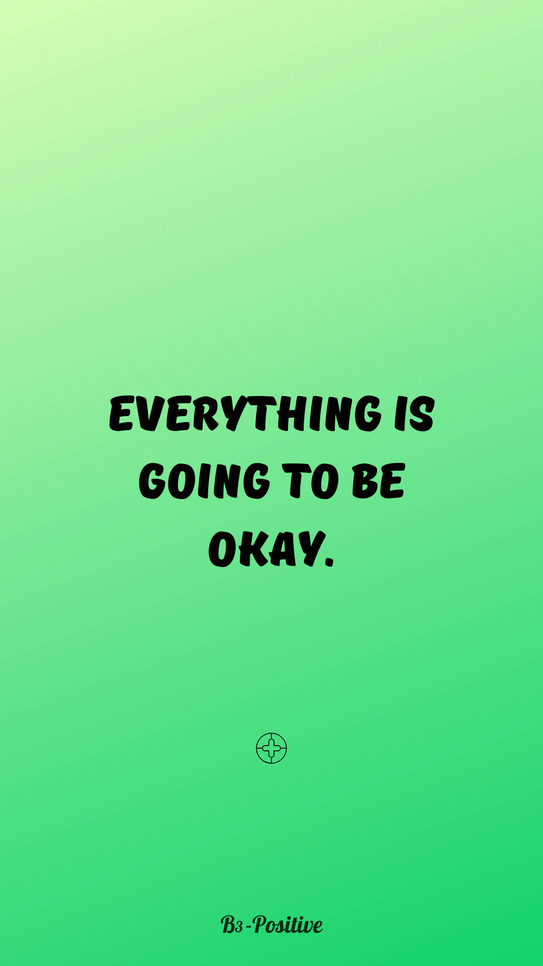 calming green gradient background, bold black text, everything is going to be okay, Full HD Phone Wallpaper