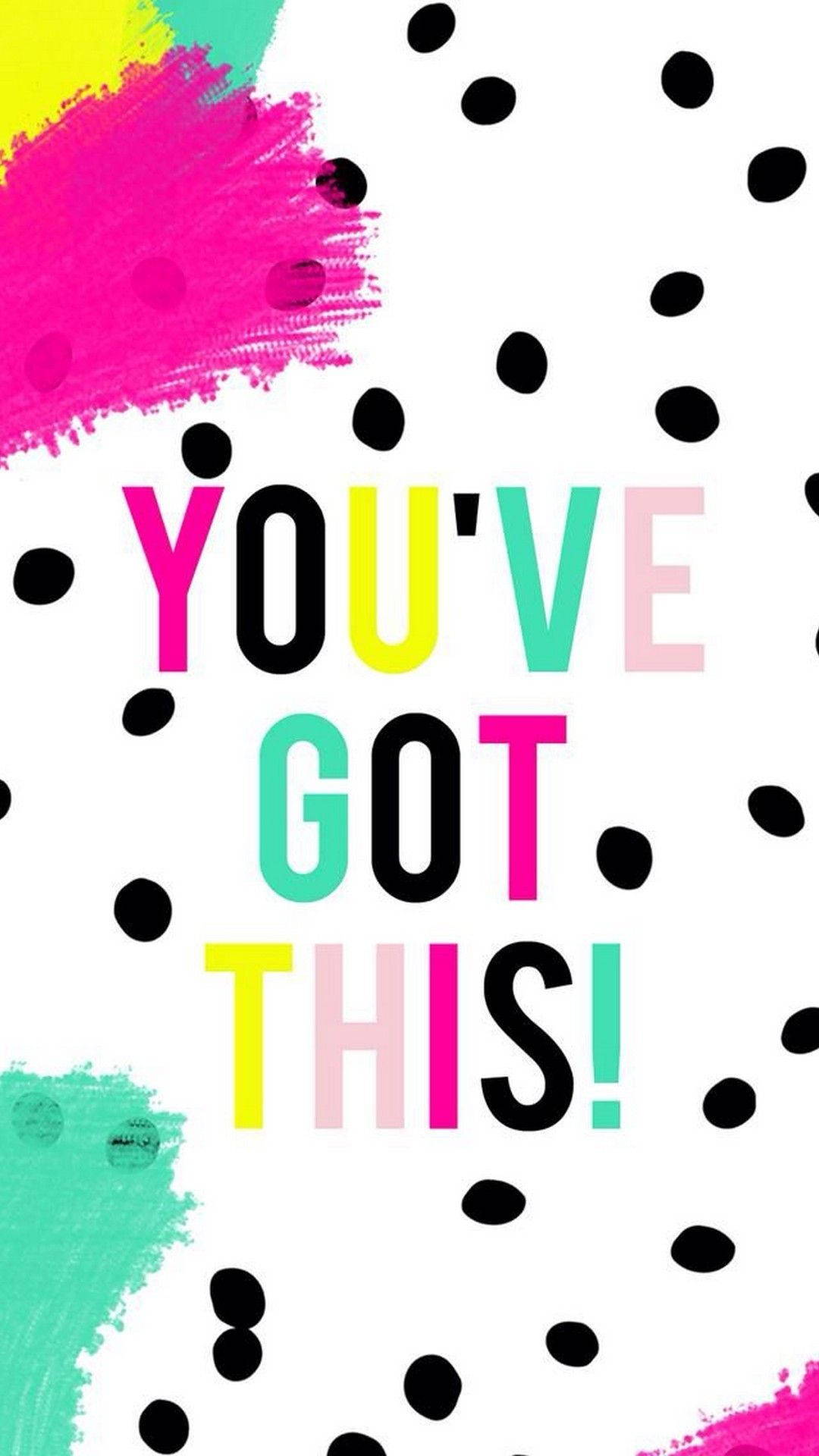 you've got this, white background, black polka dots, Full HD Phone Wallpaper
