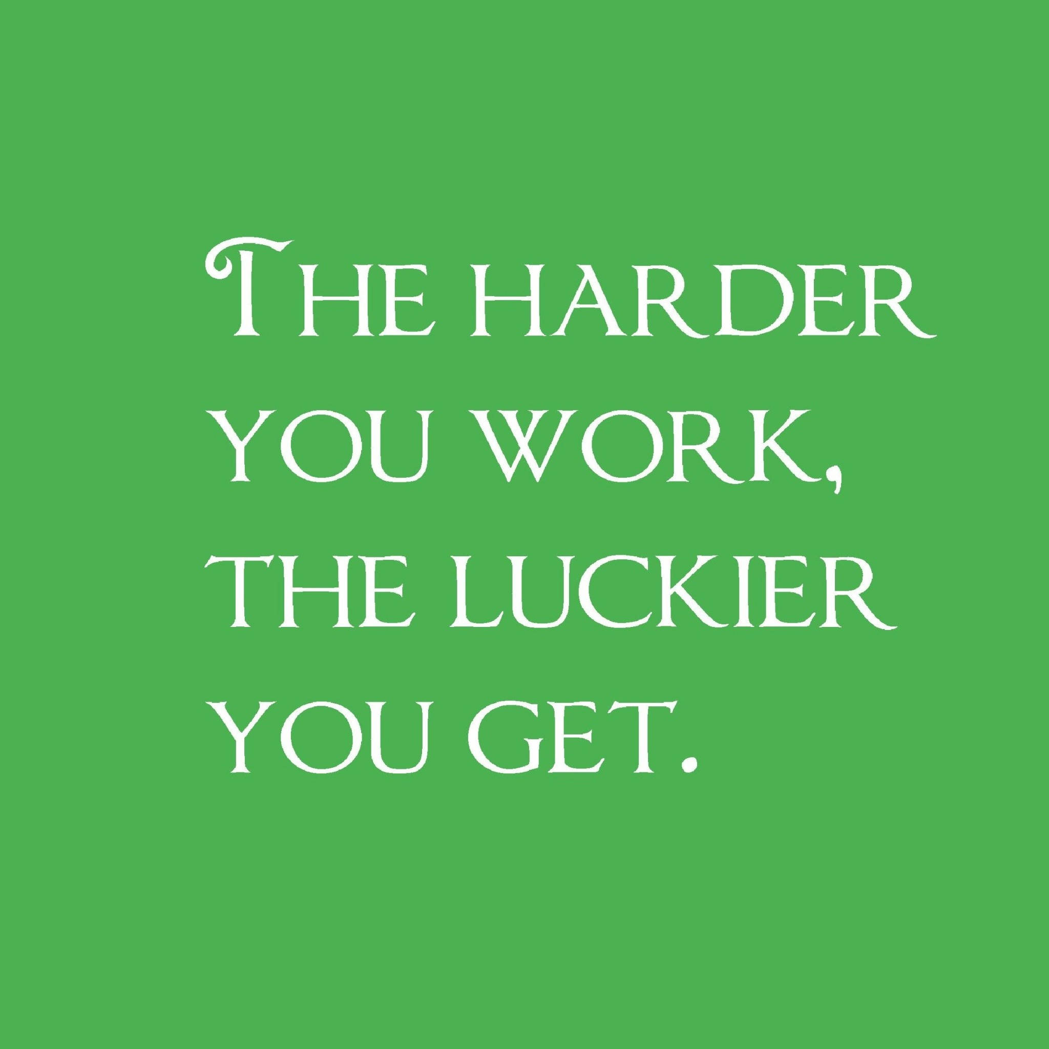 White serif text, solid green background, The harder you work the luckier you get, Full HD Desktop Wallpaper