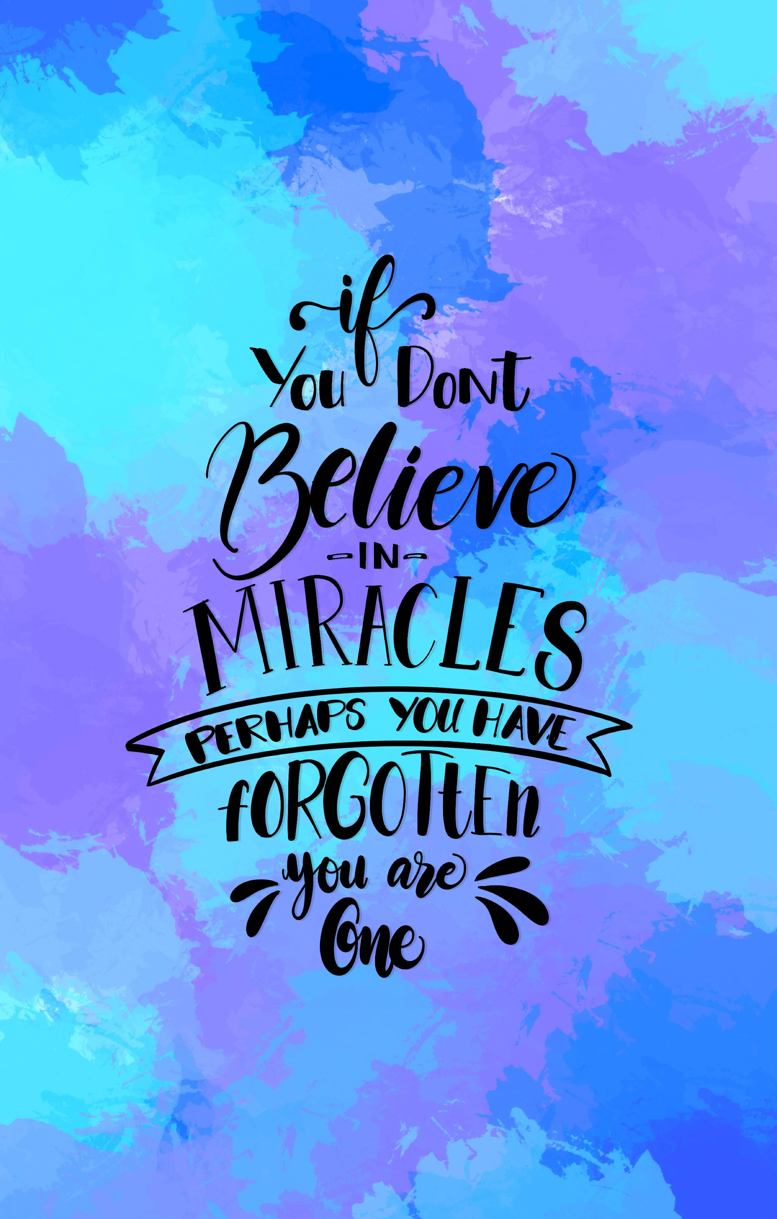 vibrant blue and purple watercolor background, elegant black calligraphy, if you don't believe in miracles perhaps you have forgotten you are one, 4K Phone Wallpaper