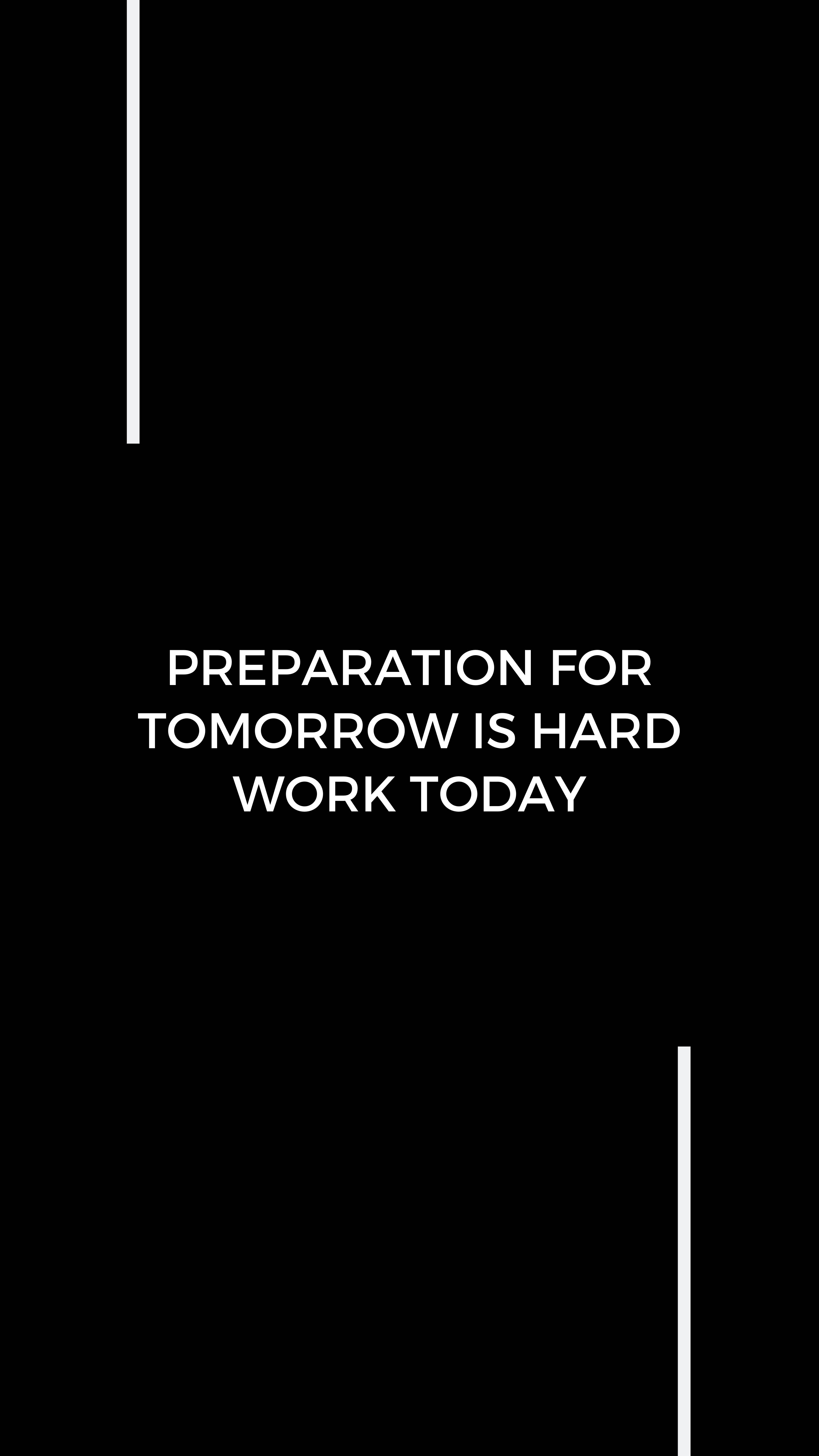 Minimalist black background, bold white text, preparation for tomorrow is hard work today, 5K Phone Wallpaper