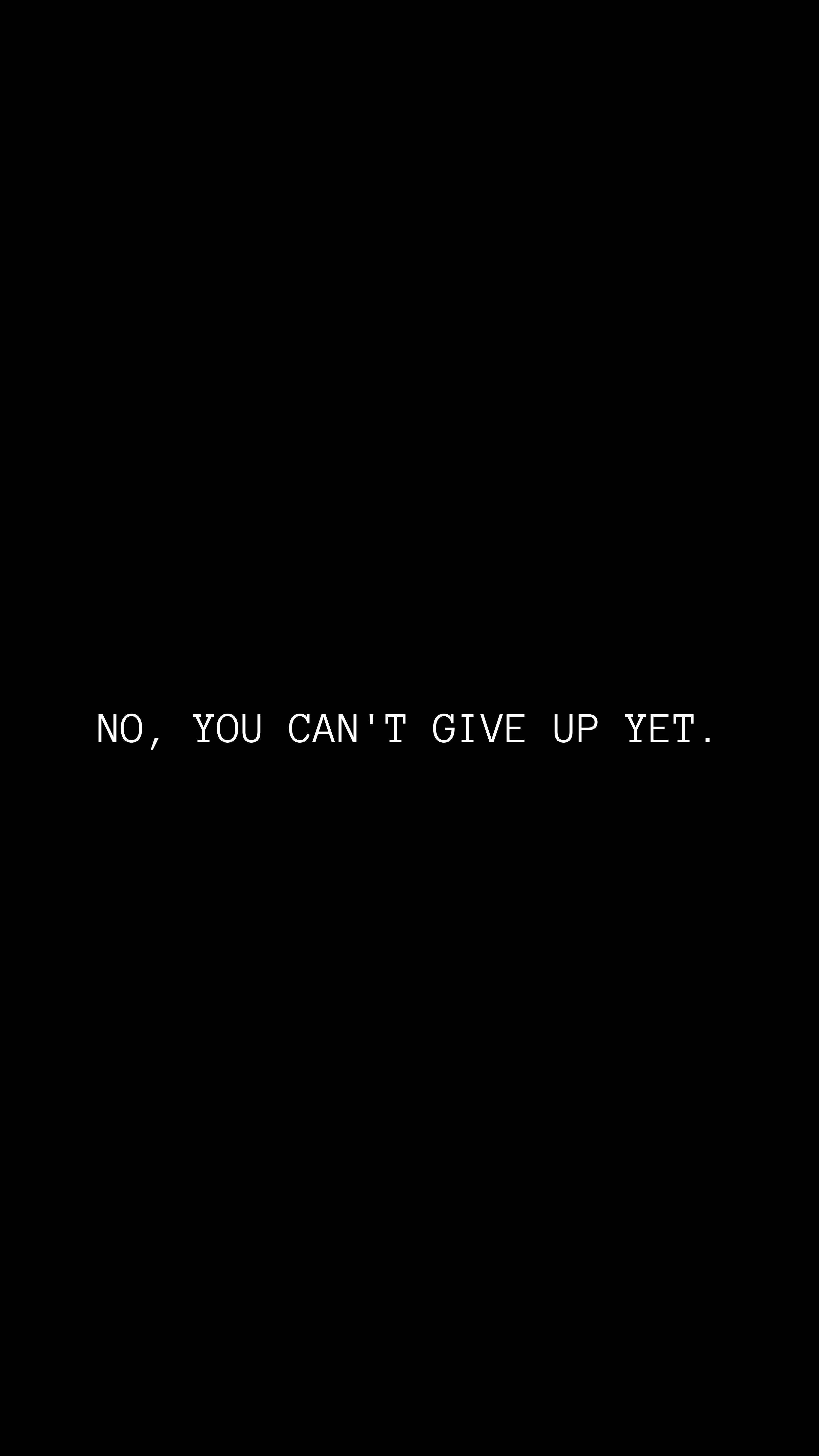 Never Give Up, bold white text, black background, 5K Phone Wallpaper