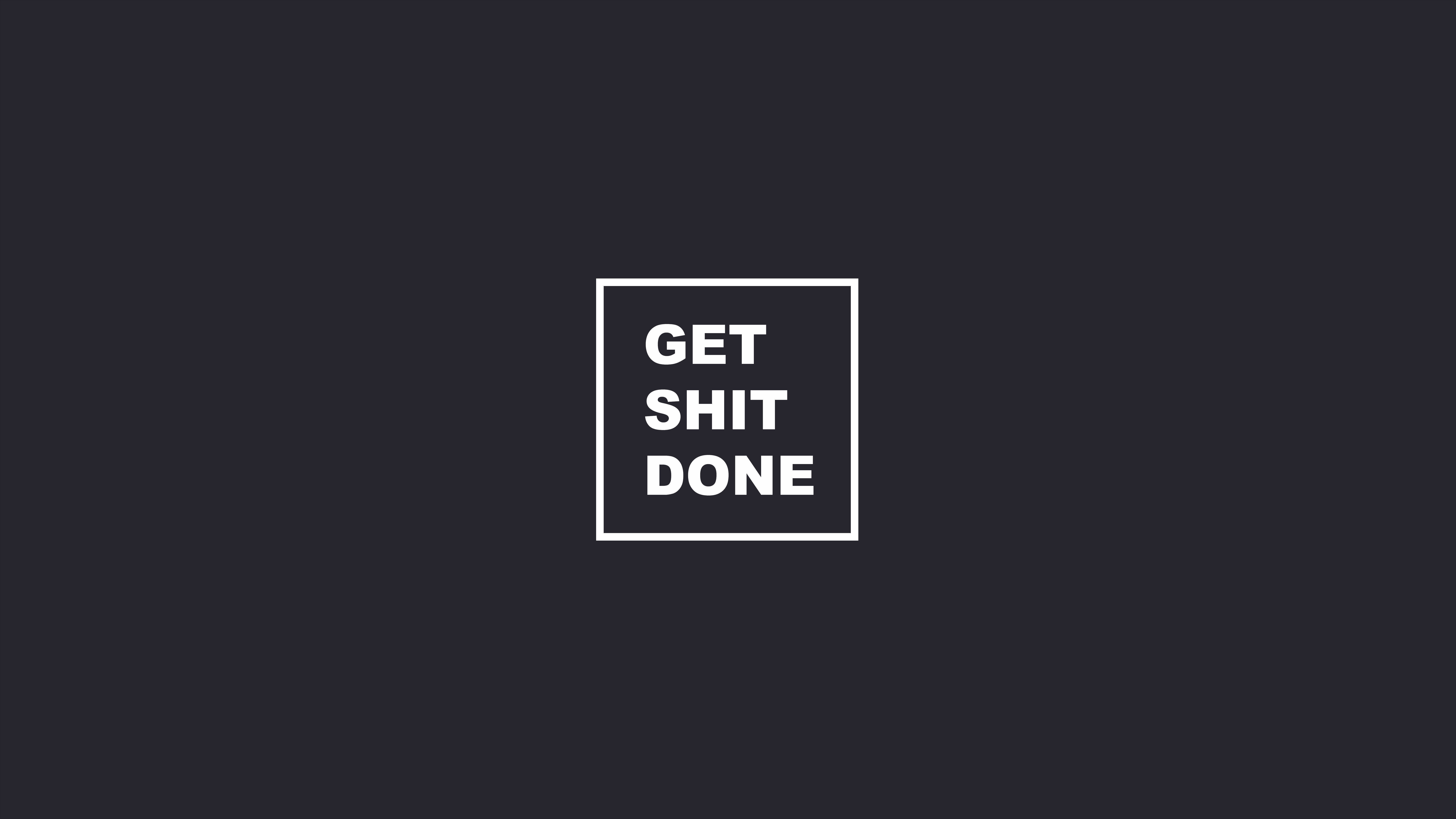 get it done, bold white text, square frame, 8K Desktop Wallpaper