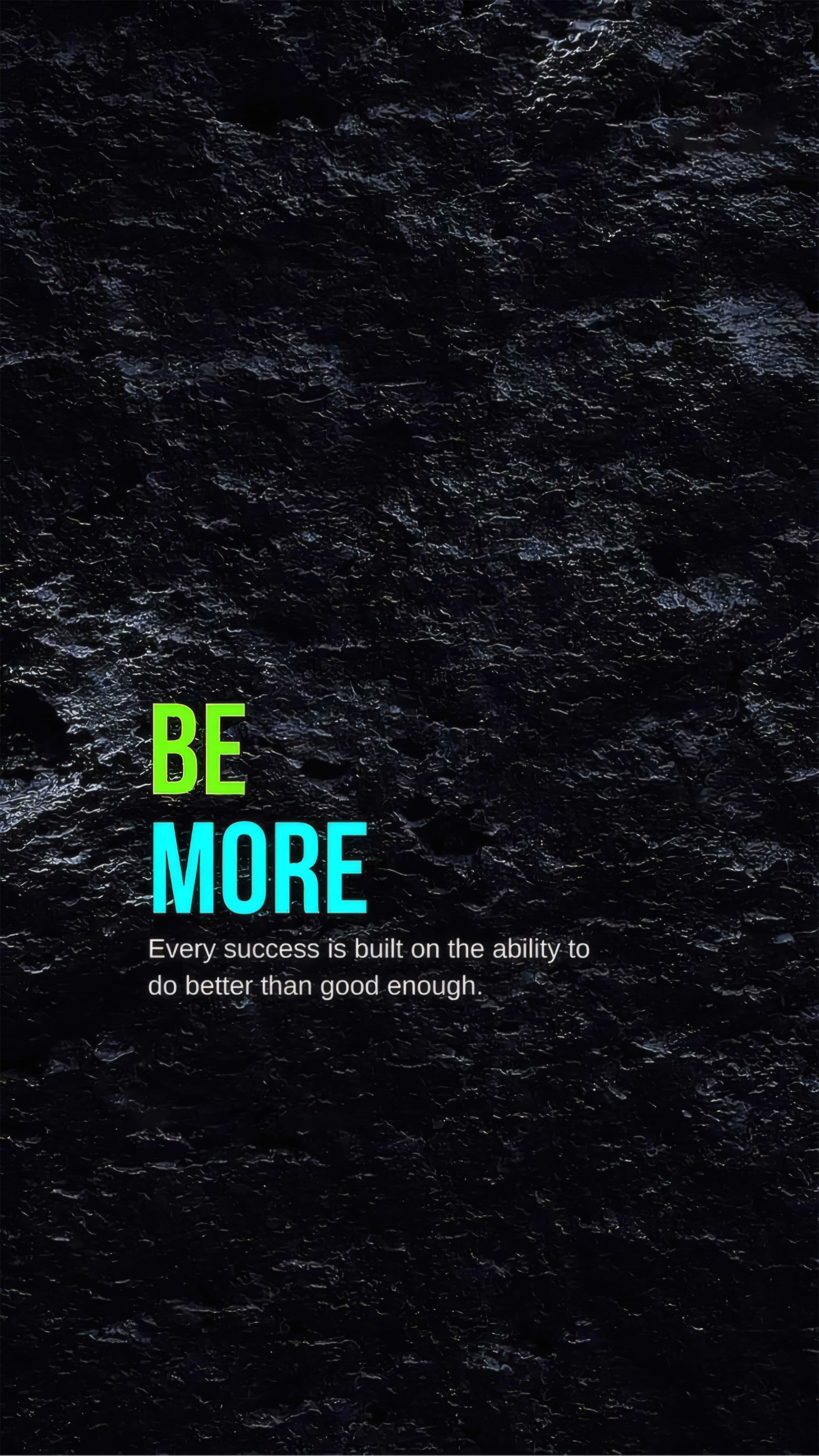 Bold green and cyan text, BE MORE, motivational quote, 5K Phone Wallpaper
