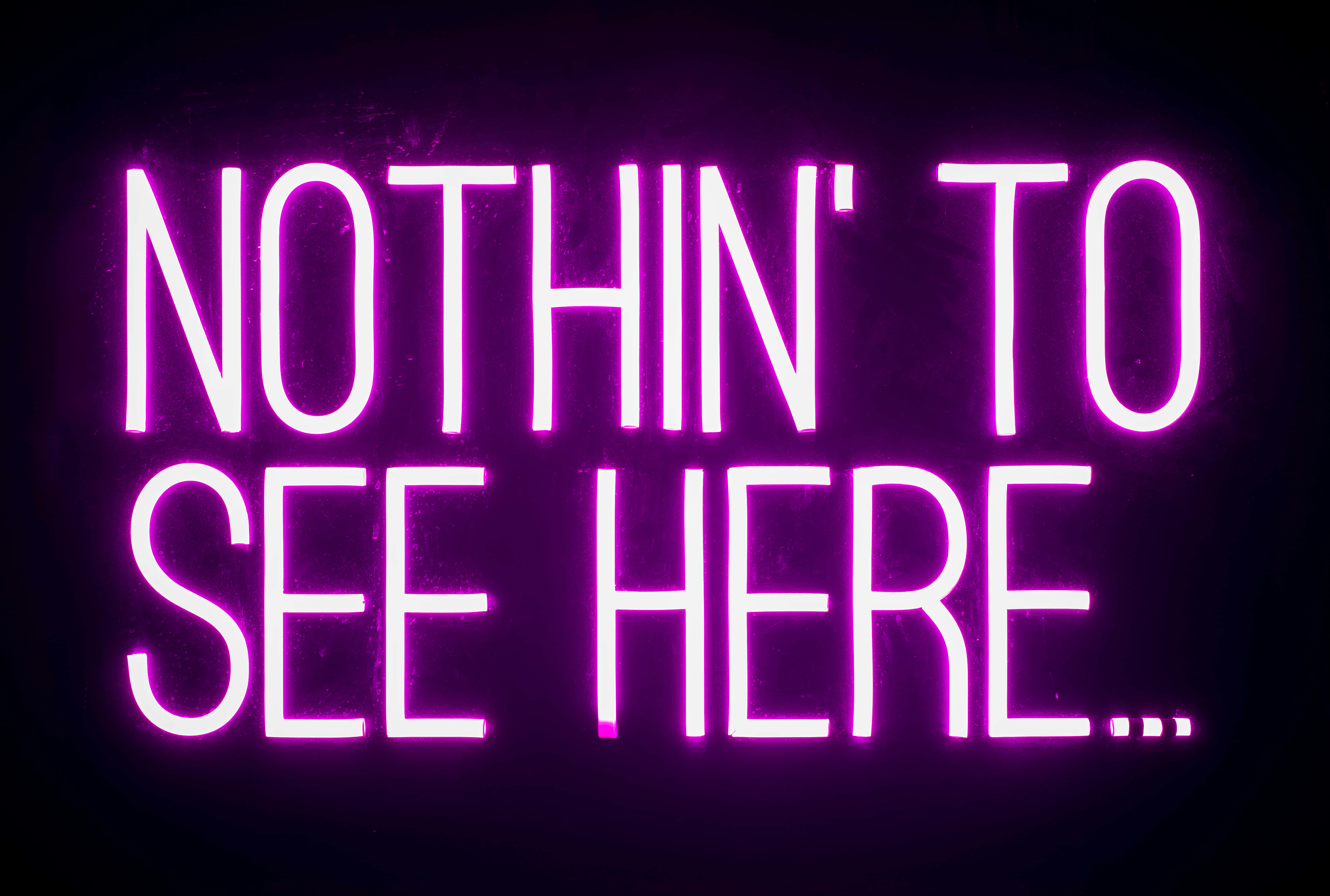 NOTHIN TO SEE HERE, glowing pink neon sign, dark background, 5K Desktop Wallpaper