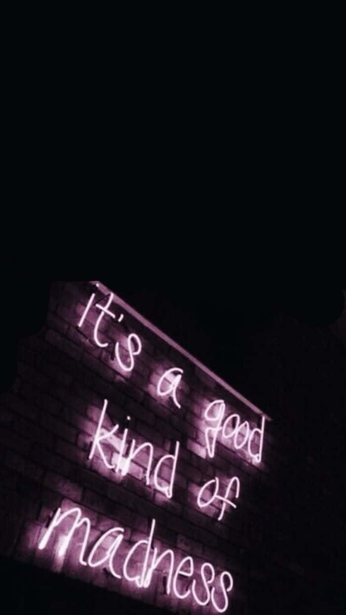 neon lights aesthetic, glowing purple neon sign, it's a good kind of madness, SD Phone Wallpaper