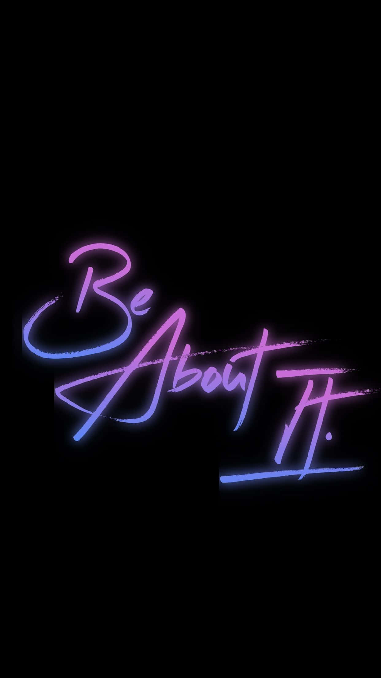 Neon Text, Be About It, neon purple, Full HD Phone Wallpaper