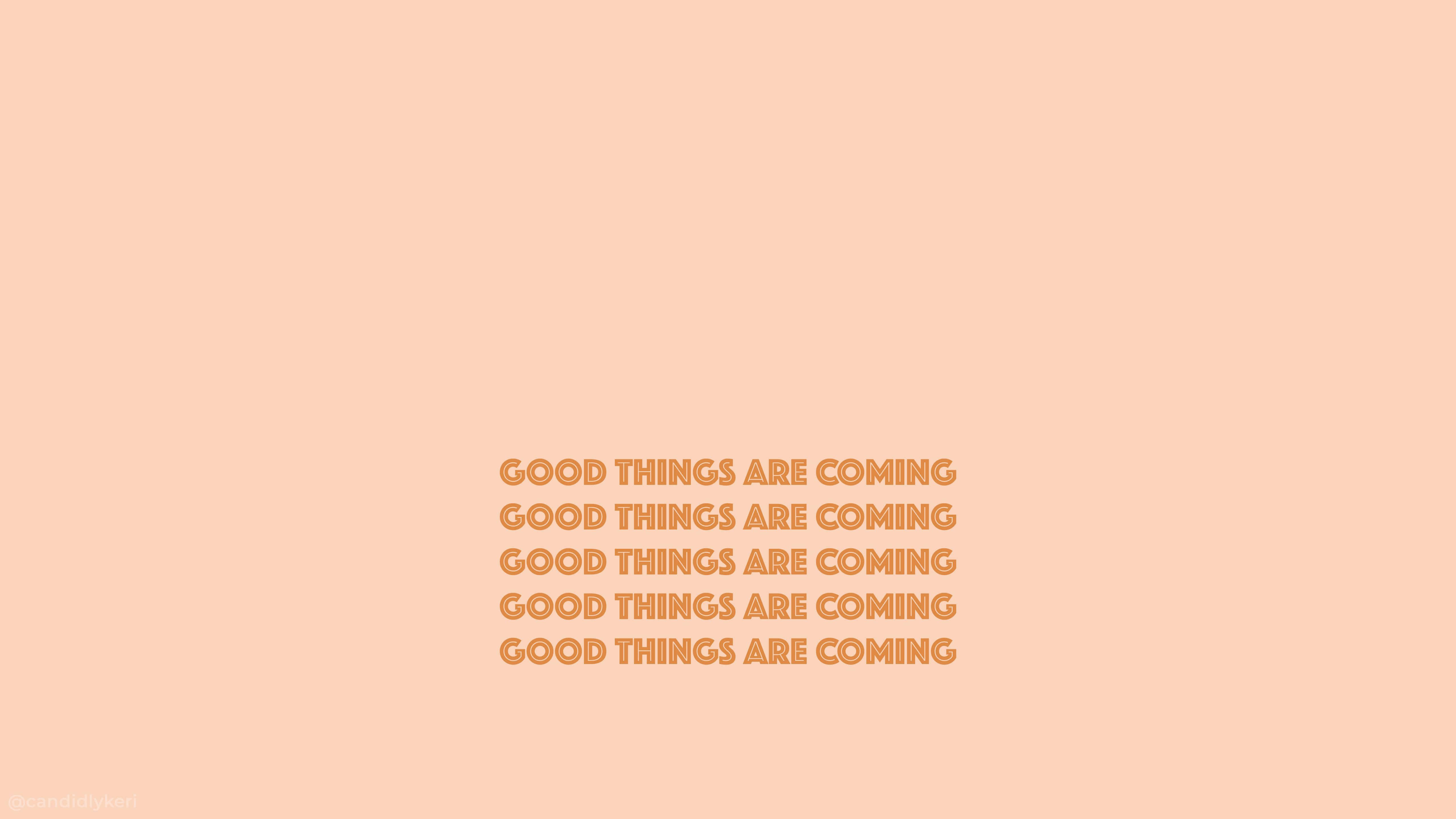 peach background, warm orange text, GOOD THINGS ARE COMING, 5K Desktop Wallpaper