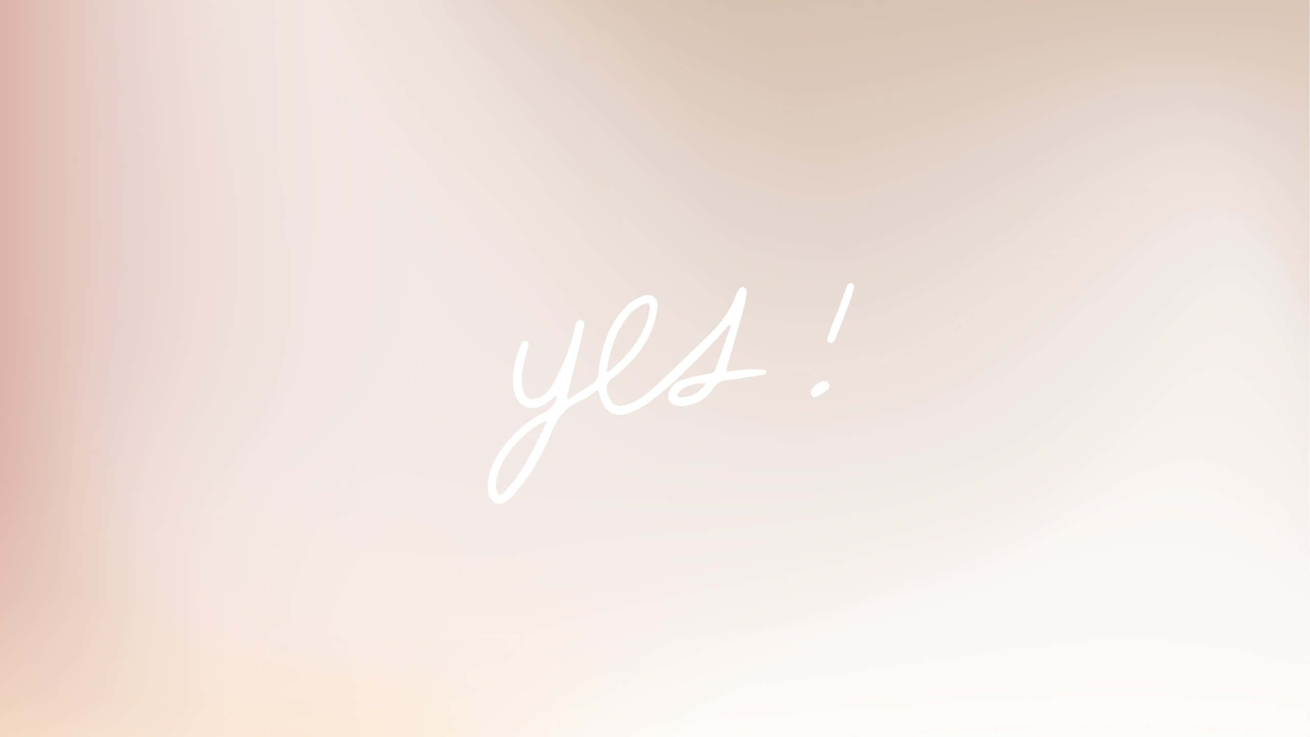 beige aesthetic, yes!, white cursive script, 2K Desktop Wallpaper