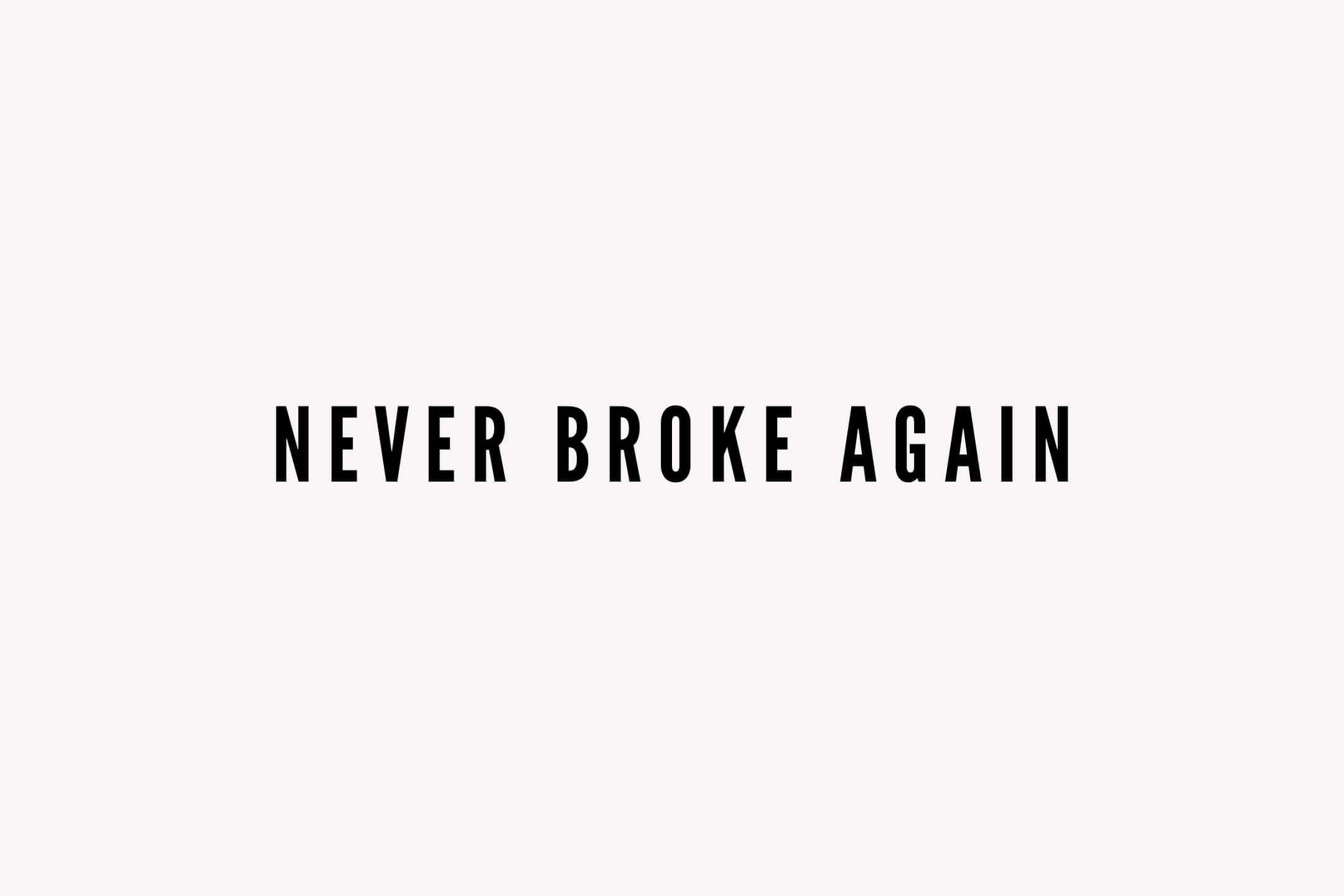 Never Broke Again, bold black text, minimalist white background, Full HD Desktop Wallpaper