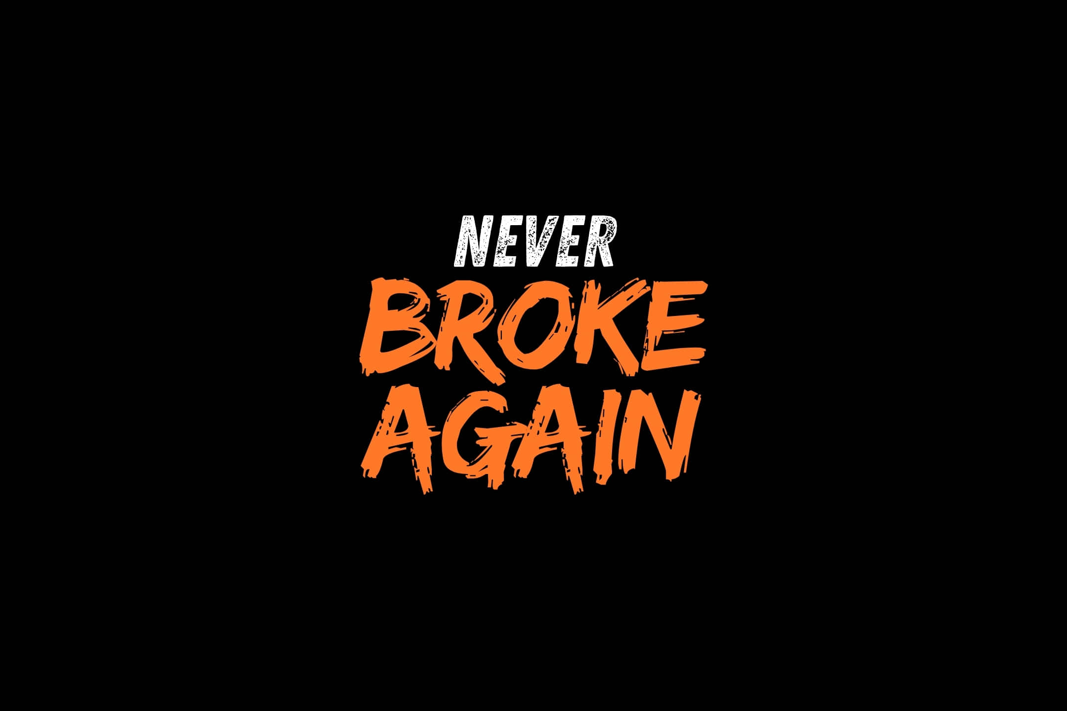 Never Broke Again Logo, orange on black, distressed text, Full HD Desktop Wallpaper