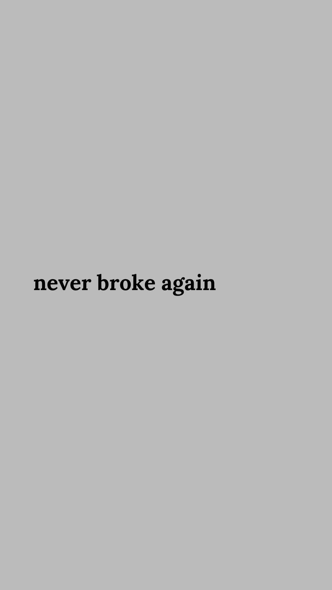 Never Broke Again, gray background, black text, Full HD Phone Wallpaper